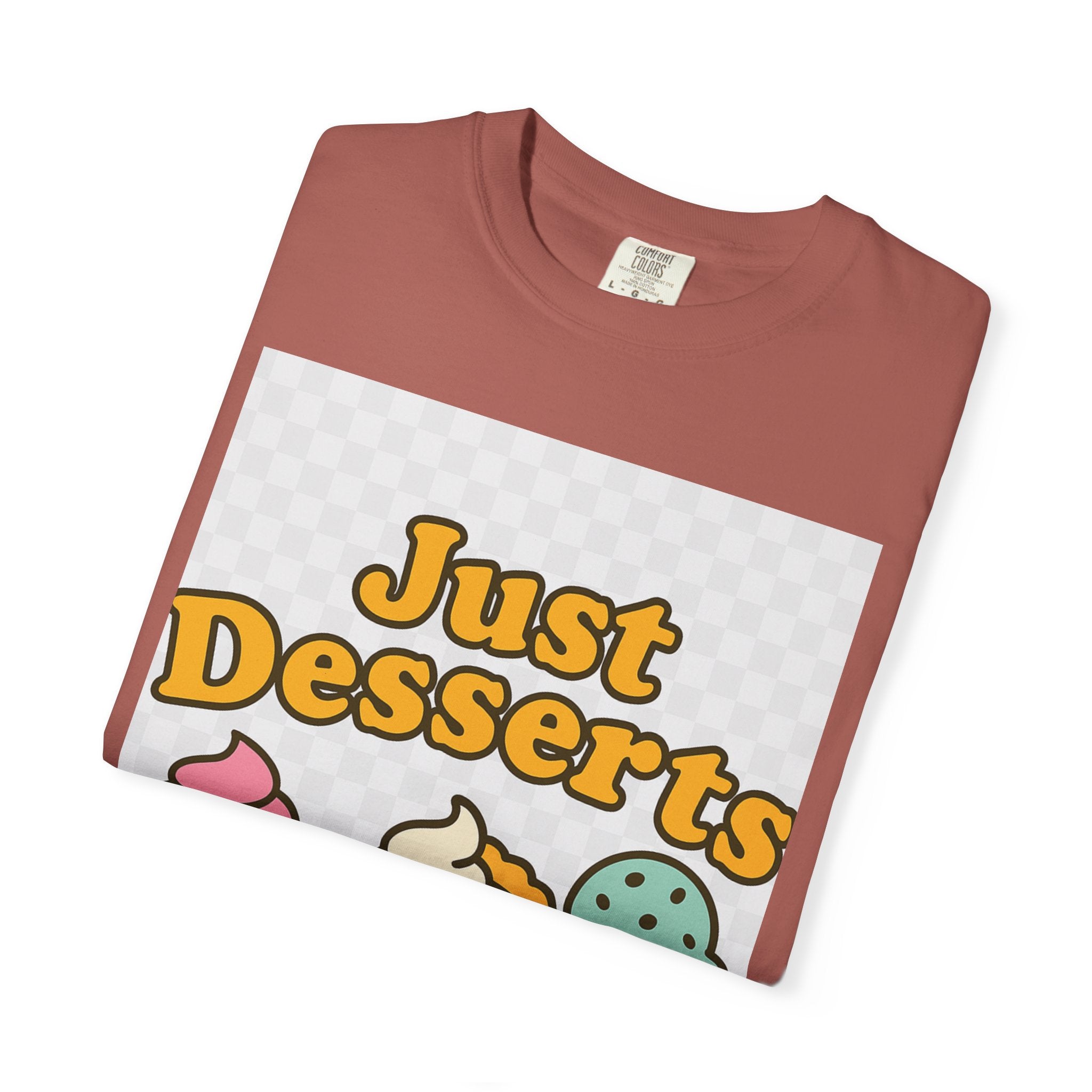 Just Desserts Unisex T-shirt - Fun and Sweet Apparel for Food Lovers