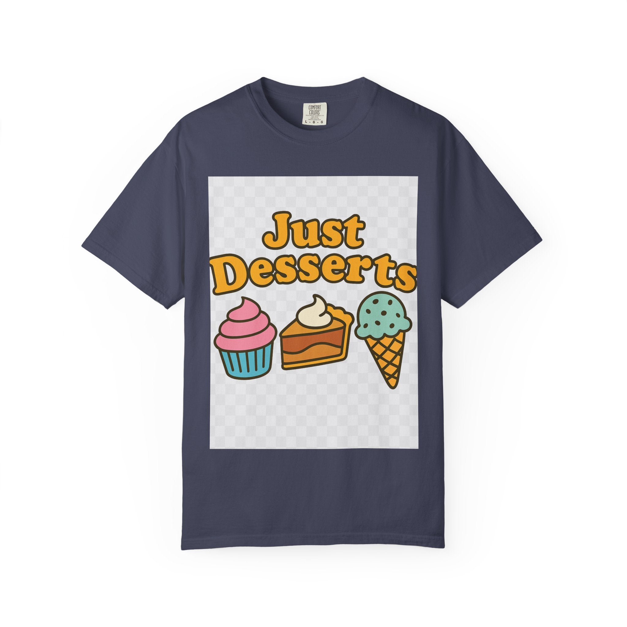 Just Desserts Unisex T-shirt - Fun and Sweet Apparel for Food Lovers