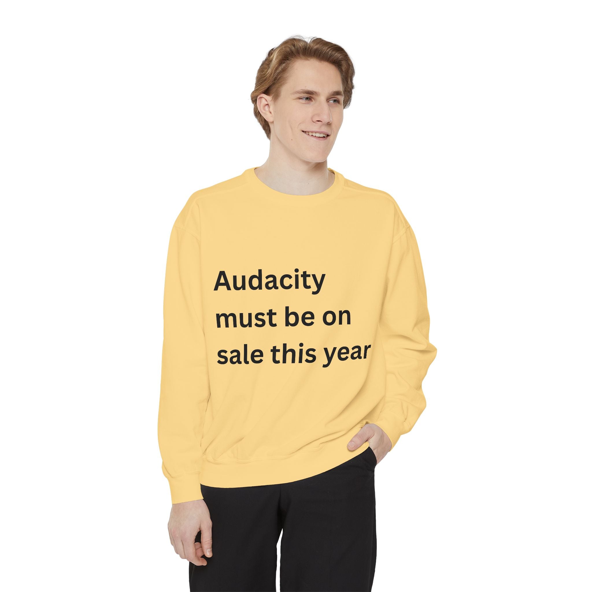 Audacity Must Be On Sale This Year Funny Unisex Garment-Dyed Sweatshirt
