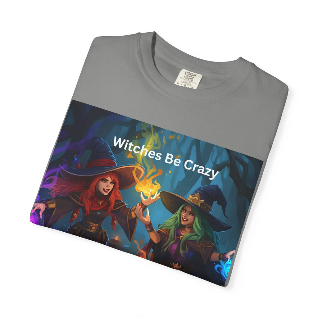 Spooky Halloween Witches Be Crazy T-Shirt, Unisex Garment-Dyed Tee for Halloween, Witch Lovers, Magical Gifts, Spooky Vibes, Casual Wear