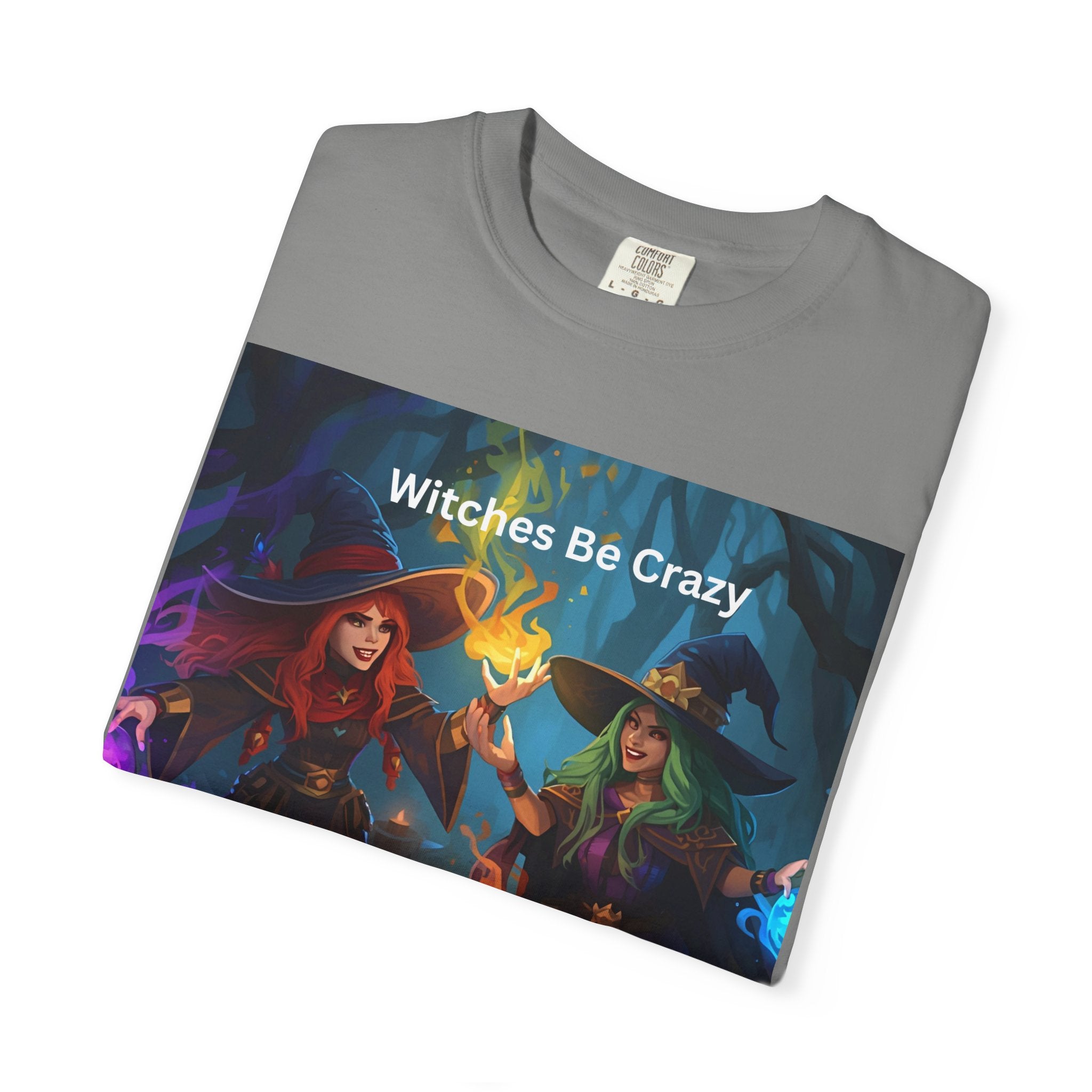 Spooky Halloween Witches Be Crazy T-Shirt, Unisex Garment-Dyed Tee for Halloween, Witch Lovers, Magical Gifts, Spooky Vibes, Casual Wear