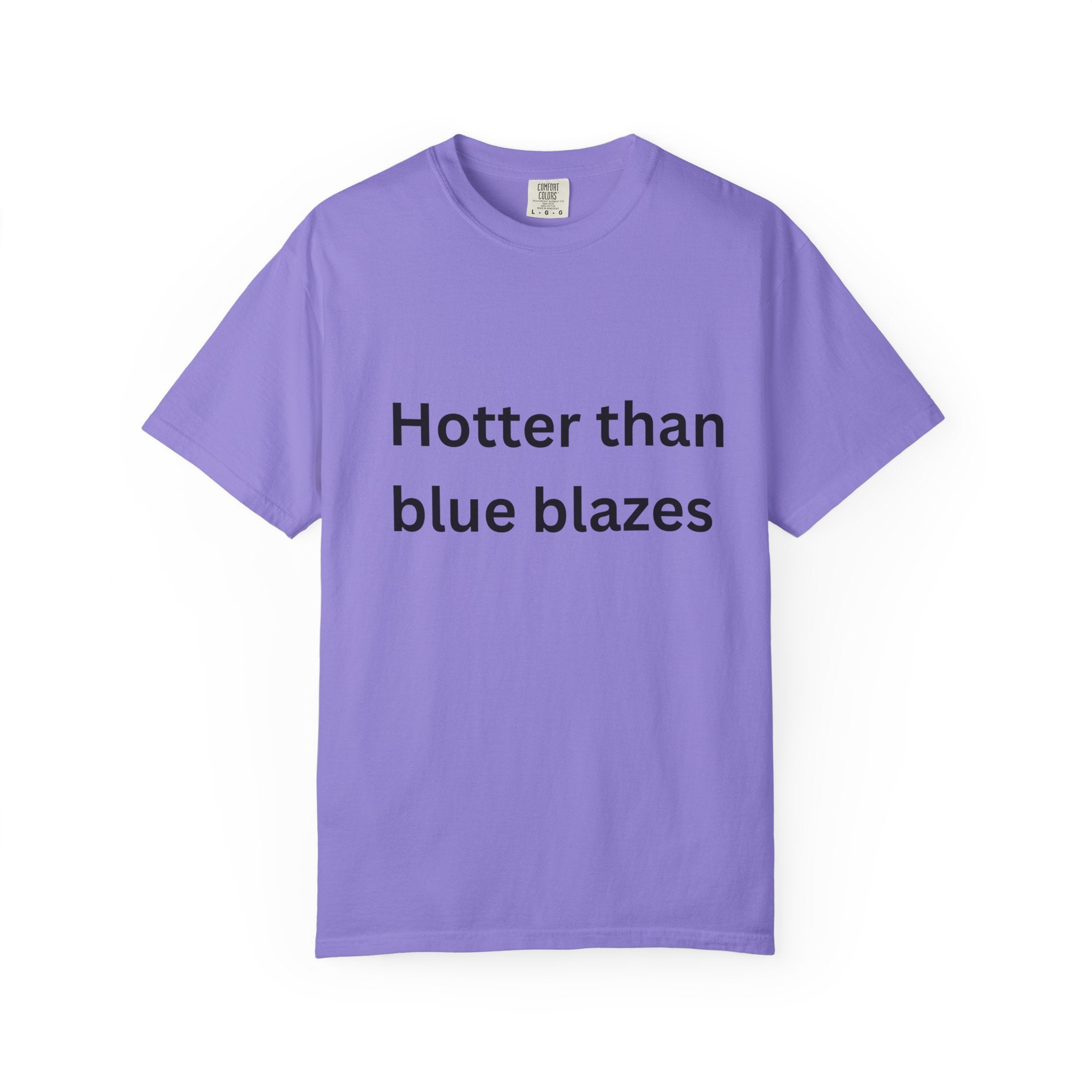 Hotter Than Blue Blazes Unisex T-Shirt - Funny Graphic Tee, Casual Wear, Gift for Friends, Summer Fashion, Humor Apparel