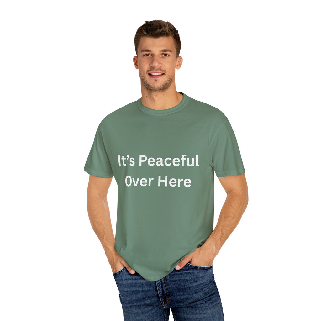 It's Peaceful Over Here Peaceful Vibes Unisex T-Shirt | Relaxation Wear, Casual Gift, Everyday Tee, Positive Quote Shirt, Comfortable Apparel