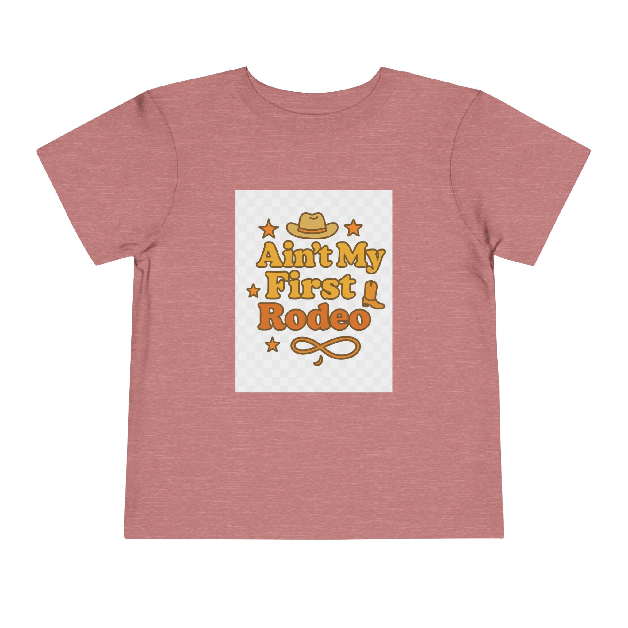 Ain't My First Rodeo Toddler Short Sleeve Tee