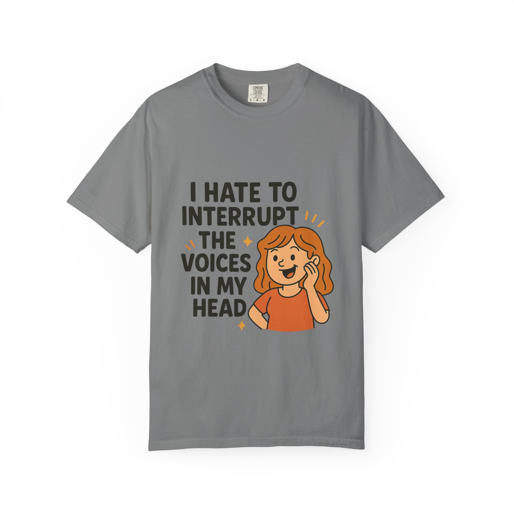 I Hate To Interrupt The Voices In My Head Funny Unisex T-Shirt – I Hate to Interrupt the Voices in My Head