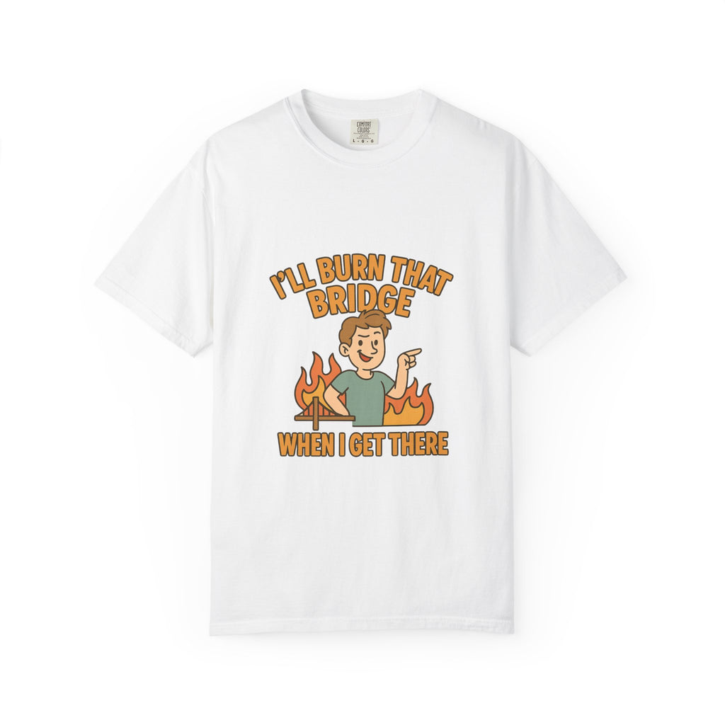 Burn That Bridge Unisex T-Shirt