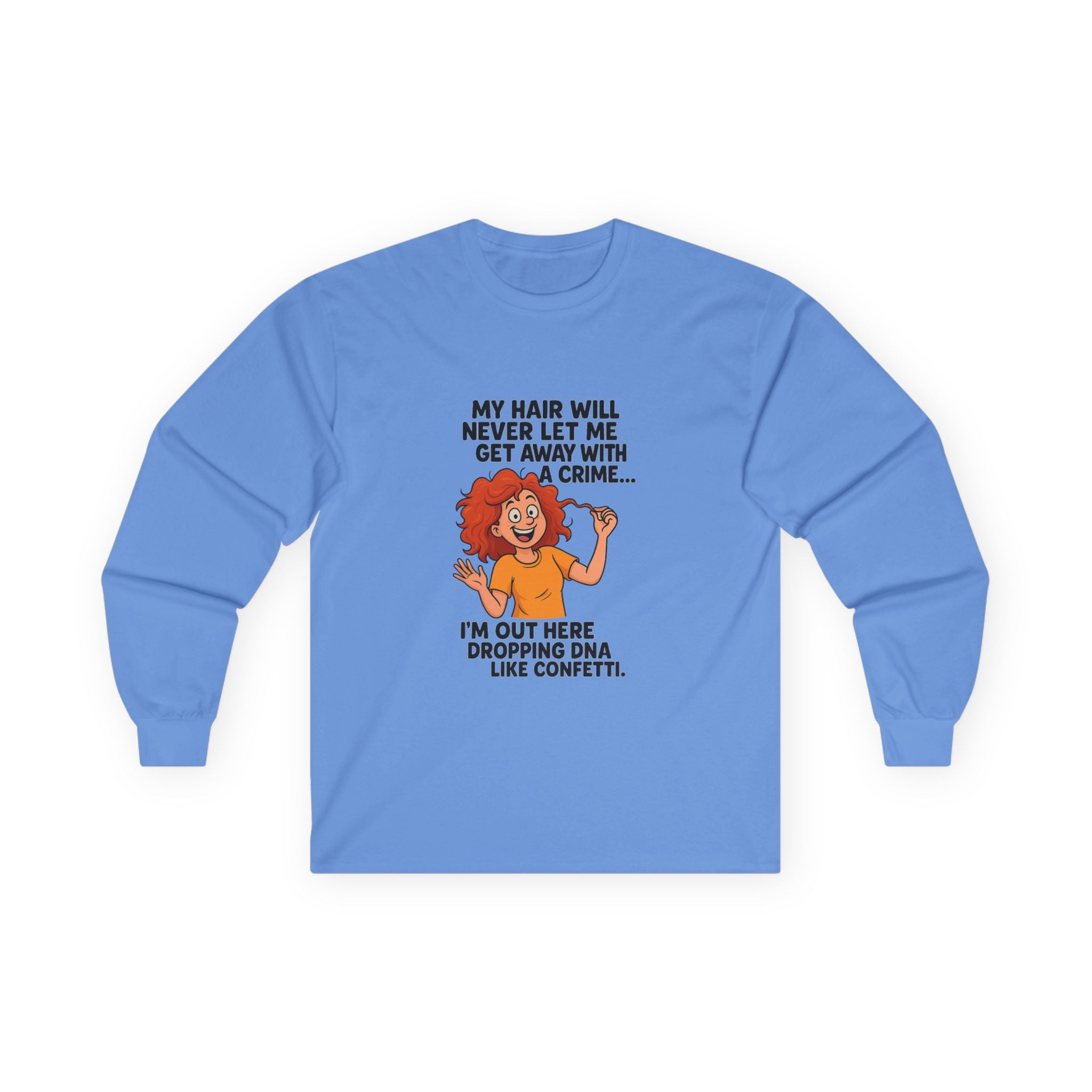 My Hair Will Never Let Me Get Away With A Crime Funny Statement Long Sleeve Tee for Hair Lovers