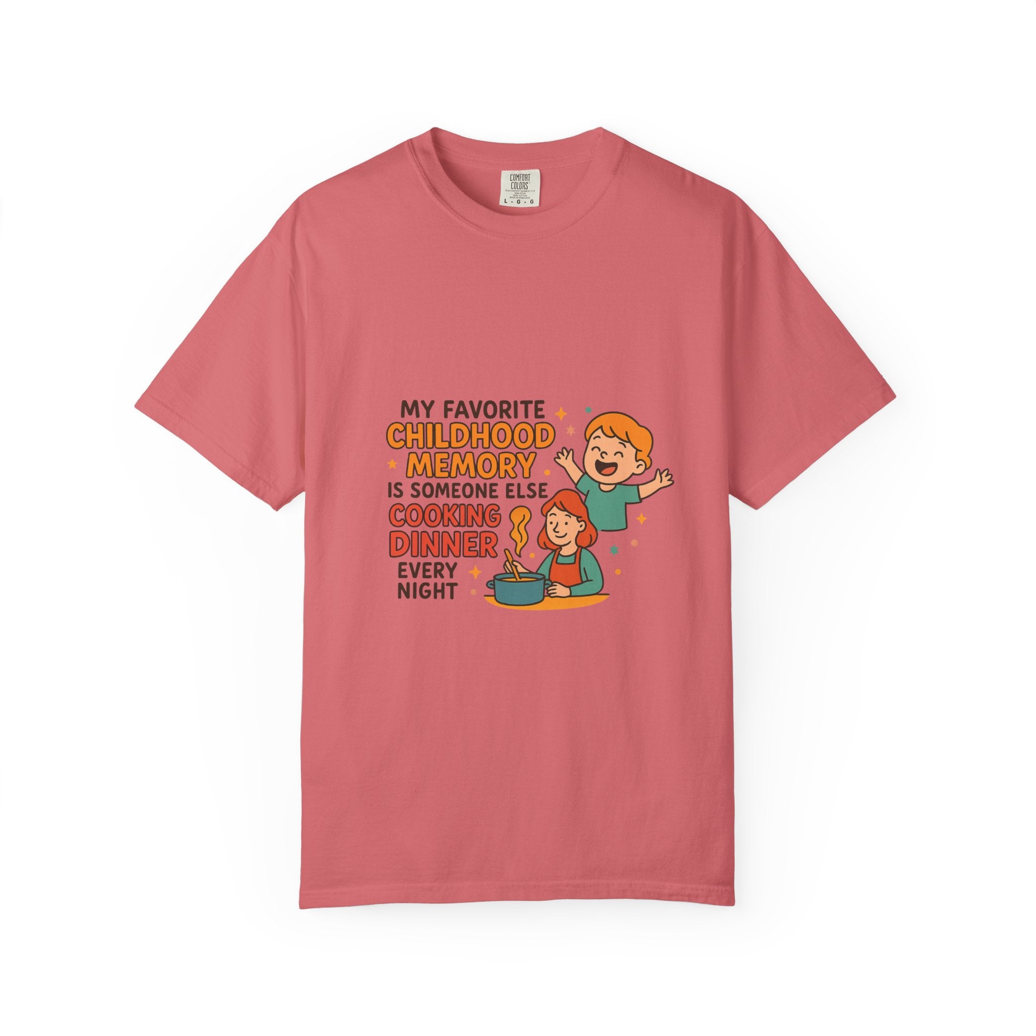 My Favorite Childhood Memory Is Someone Else Cooking Dinner Childhood Memory T-shirt - Fun, Nostalgic Apparel for Family Gatherings, Casual Days, Gifts, and Cooking Adventures