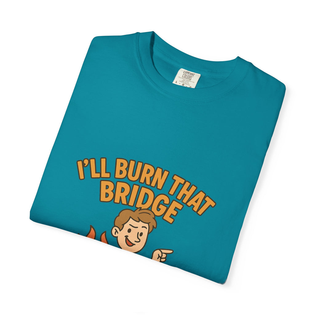 Burn That Bridge Unisex T-Shirt