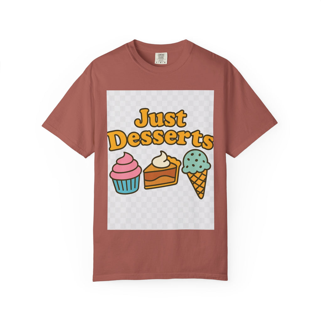 Just Desserts Unisex T-shirt - Fun and Sweet Apparel for Food Lovers