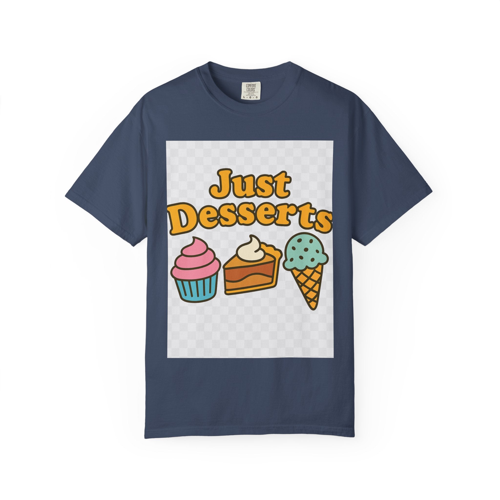 Just Desserts Unisex T-shirt - Fun and Sweet Apparel for Food Lovers