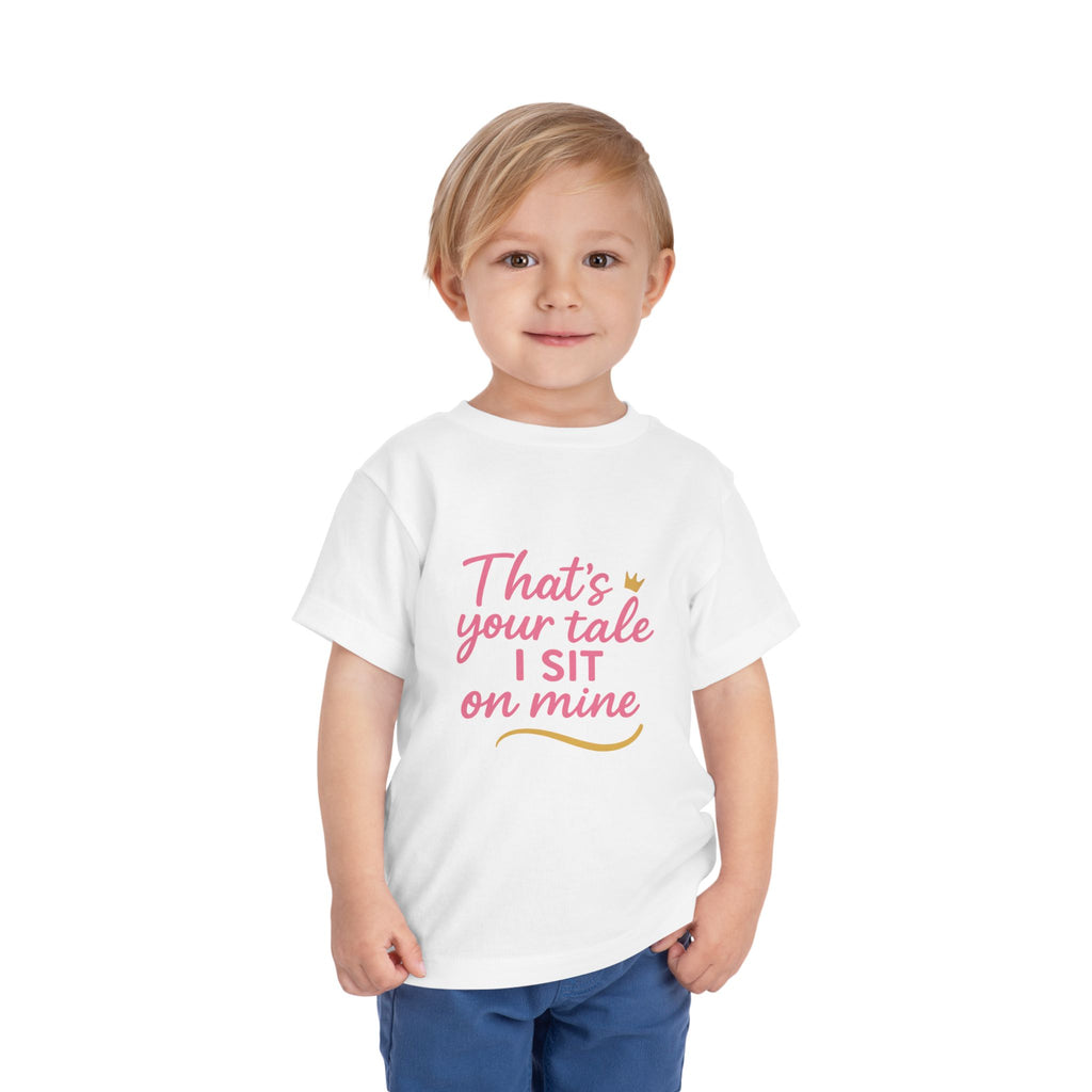 That's Your Tale I sit On Mine Toddler Short Sleeve Tee
