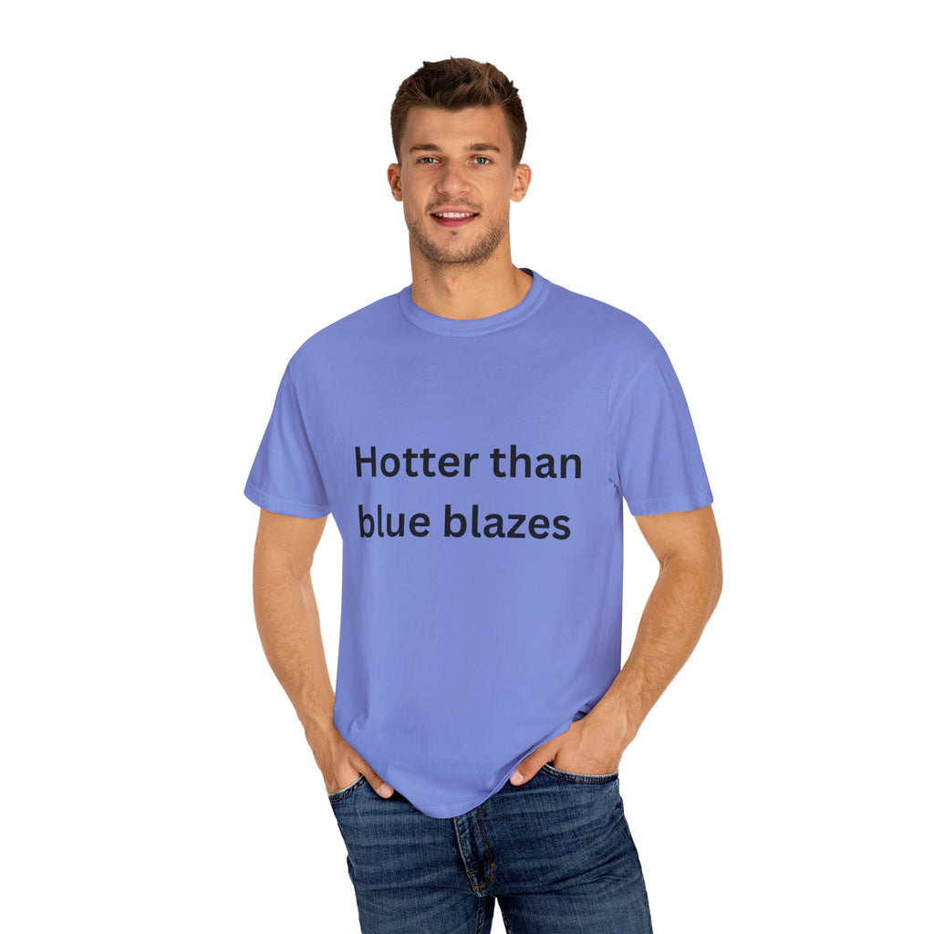 Hotter Than Blue Blazes Unisex T-Shirt - Funny Graphic Tee, Casual Wear, Gift for Friends, Summer Fashion, Humor Apparel