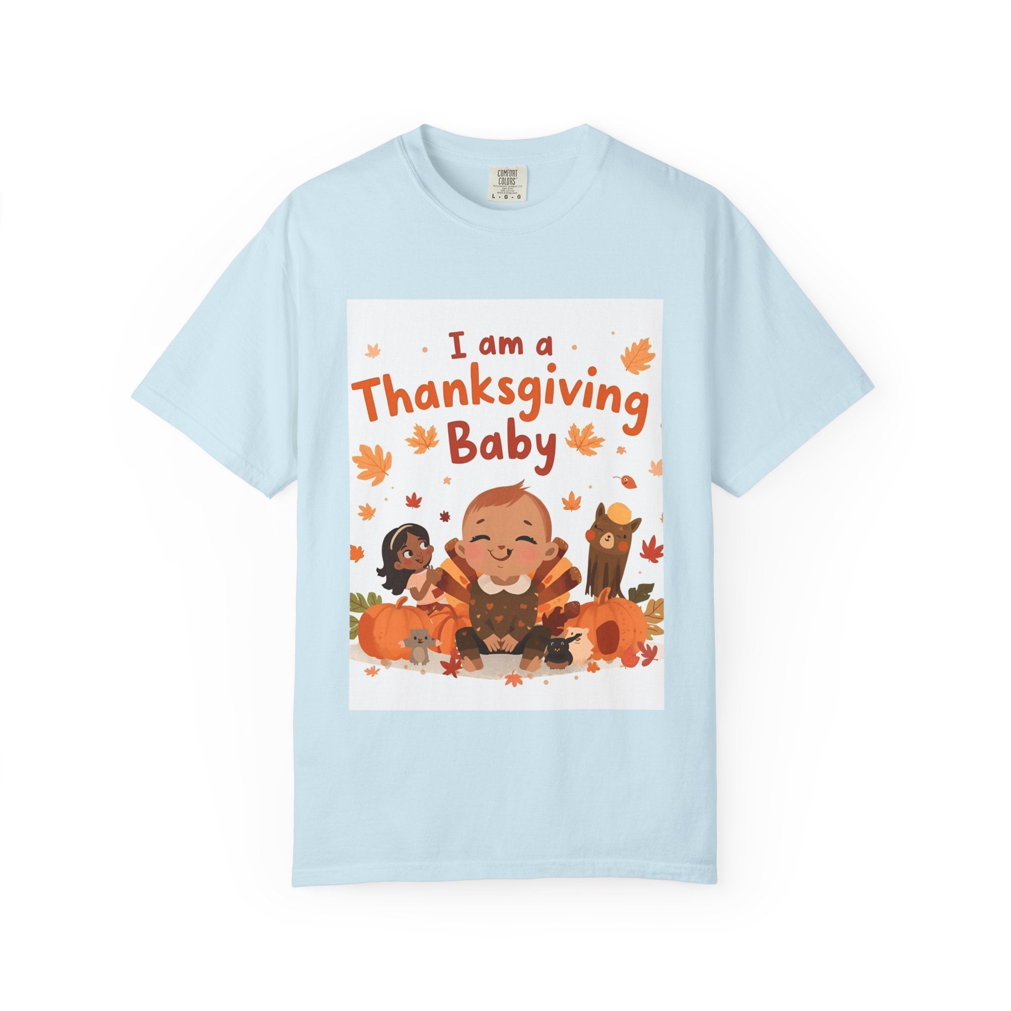I Am A Thanksgiving Baby Unisex Garment-Dyed T-shirt