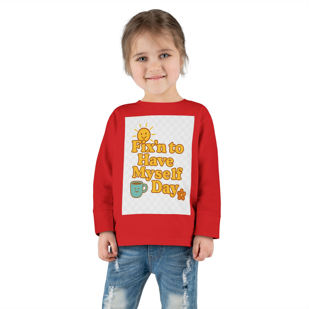 Fixin' to Have Myself Day Toddler Long Sleeve Tee