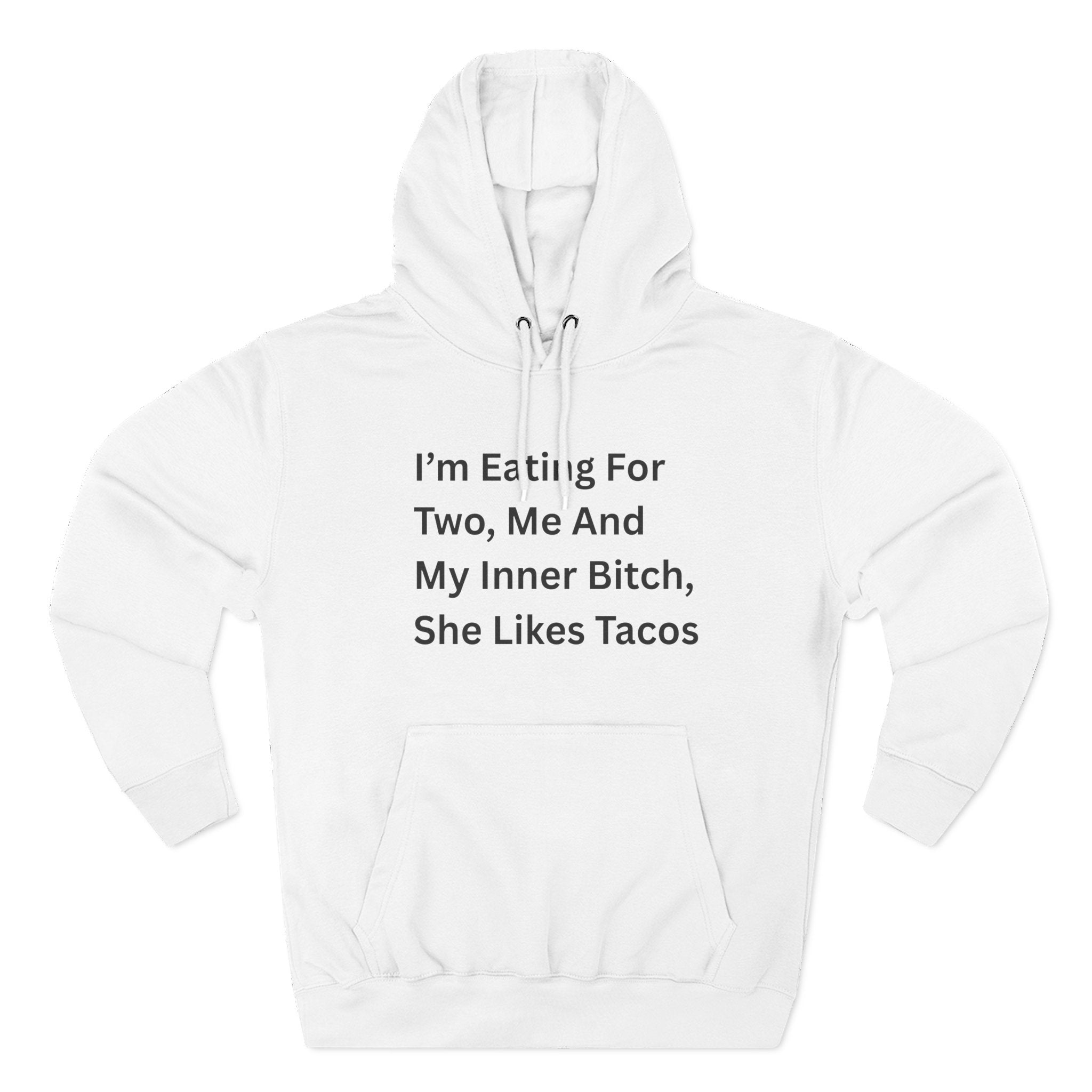 I'm Eating For Two. Me And My Inner Bitch Three-Panel Fleece Hoodie