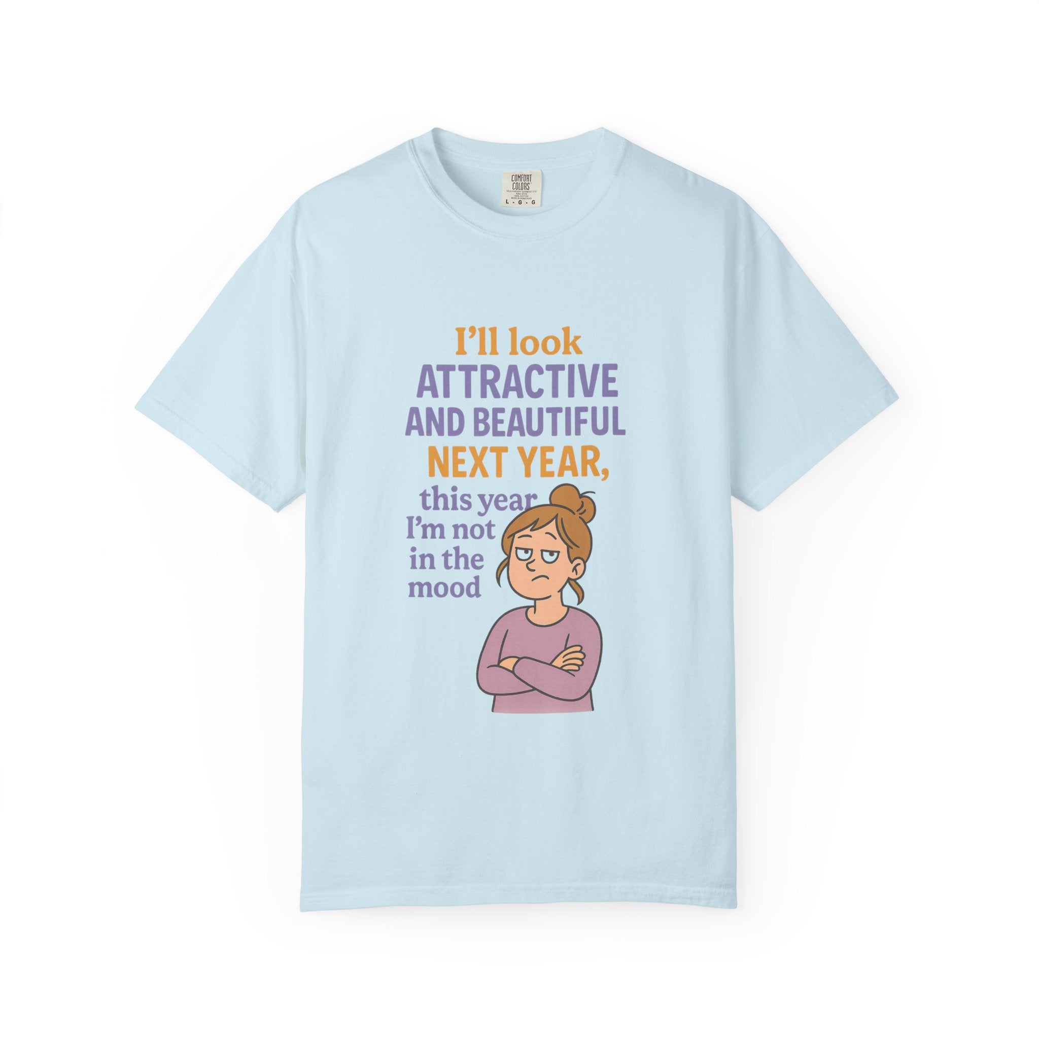 Humorous Unisex T-Shirt: 'I'll Look Attractive Next Year'