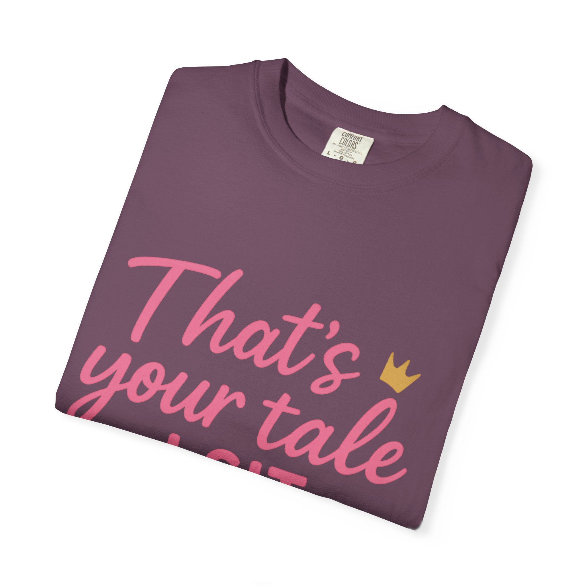 Royal Fairy Tale T-Shirt – That's Your Tale I Sit on Mine