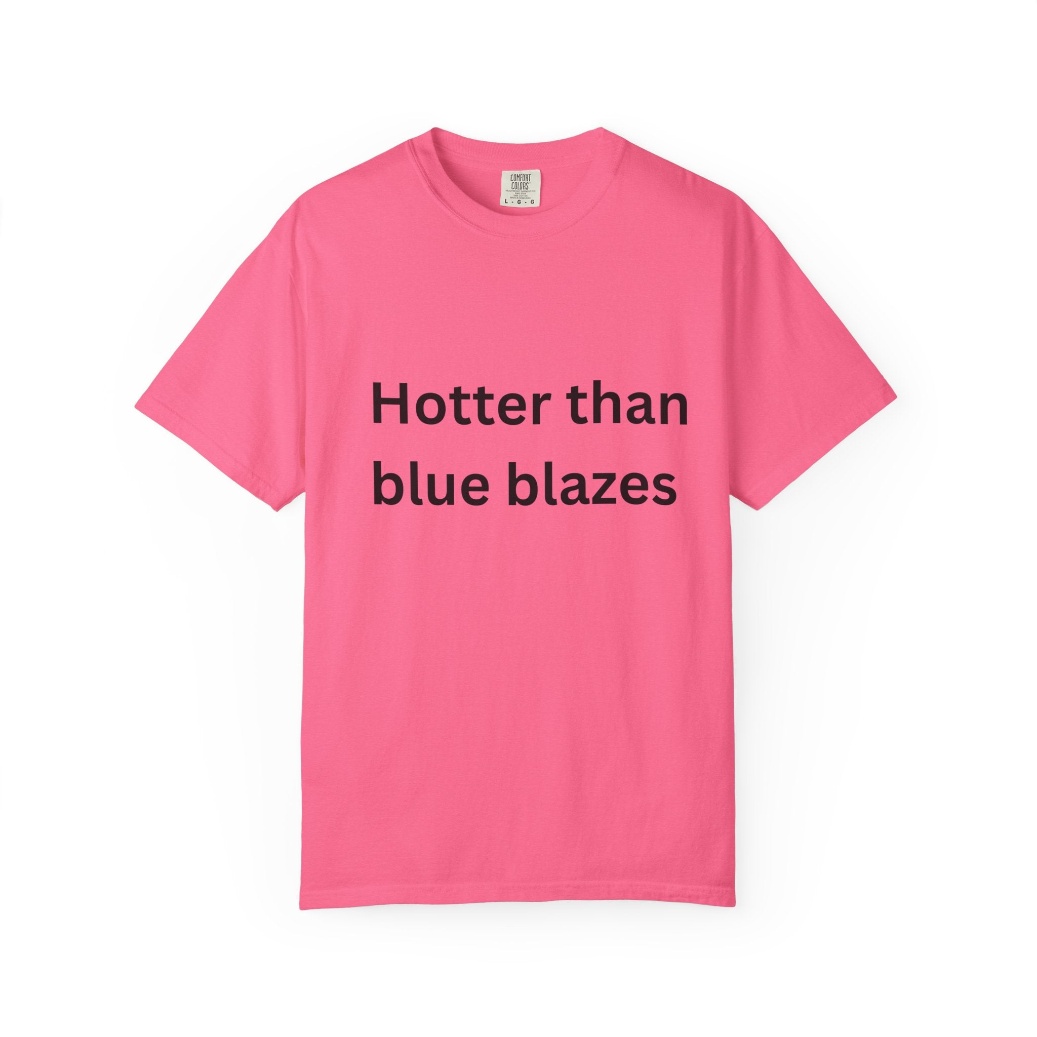 Hotter Than Blue Blazes Unisex T-Shirt - Funny Graphic Tee, Casual Wear, Gift for Friends, Summer Fashion, Humor Apparel