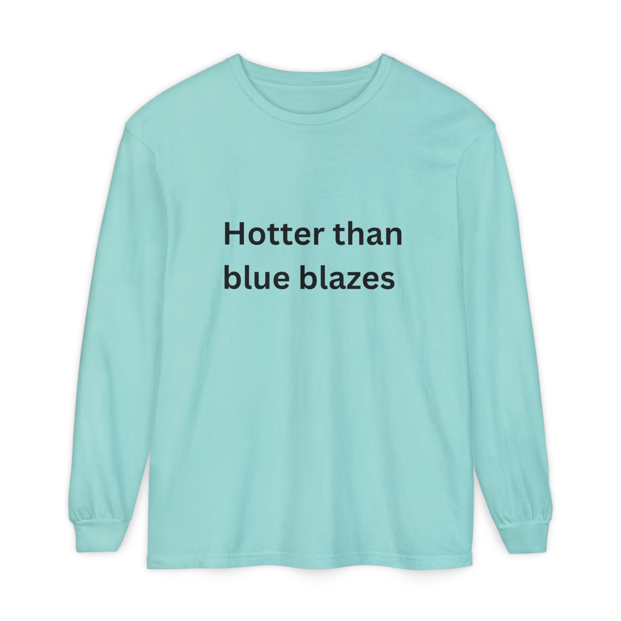 Hotter Than Blue Blazes Funny Unisex Garment-dyed Long Sleeve T-Shirt