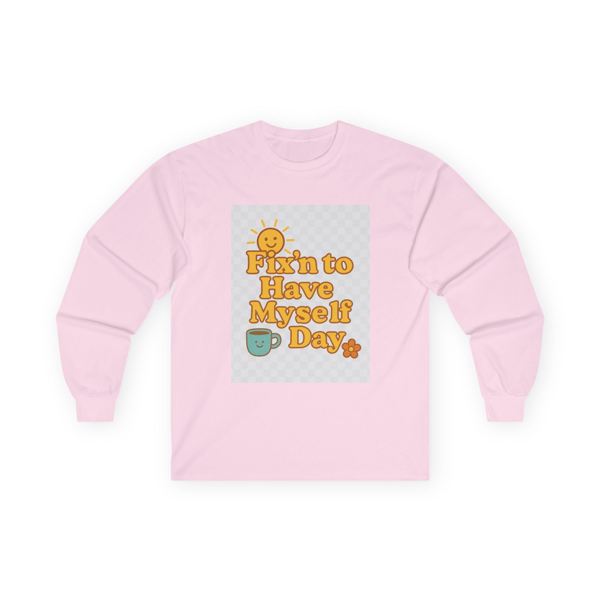 Fixin To Have Myself A Day Unisex Ultra Cotton Long Sleeve Tee