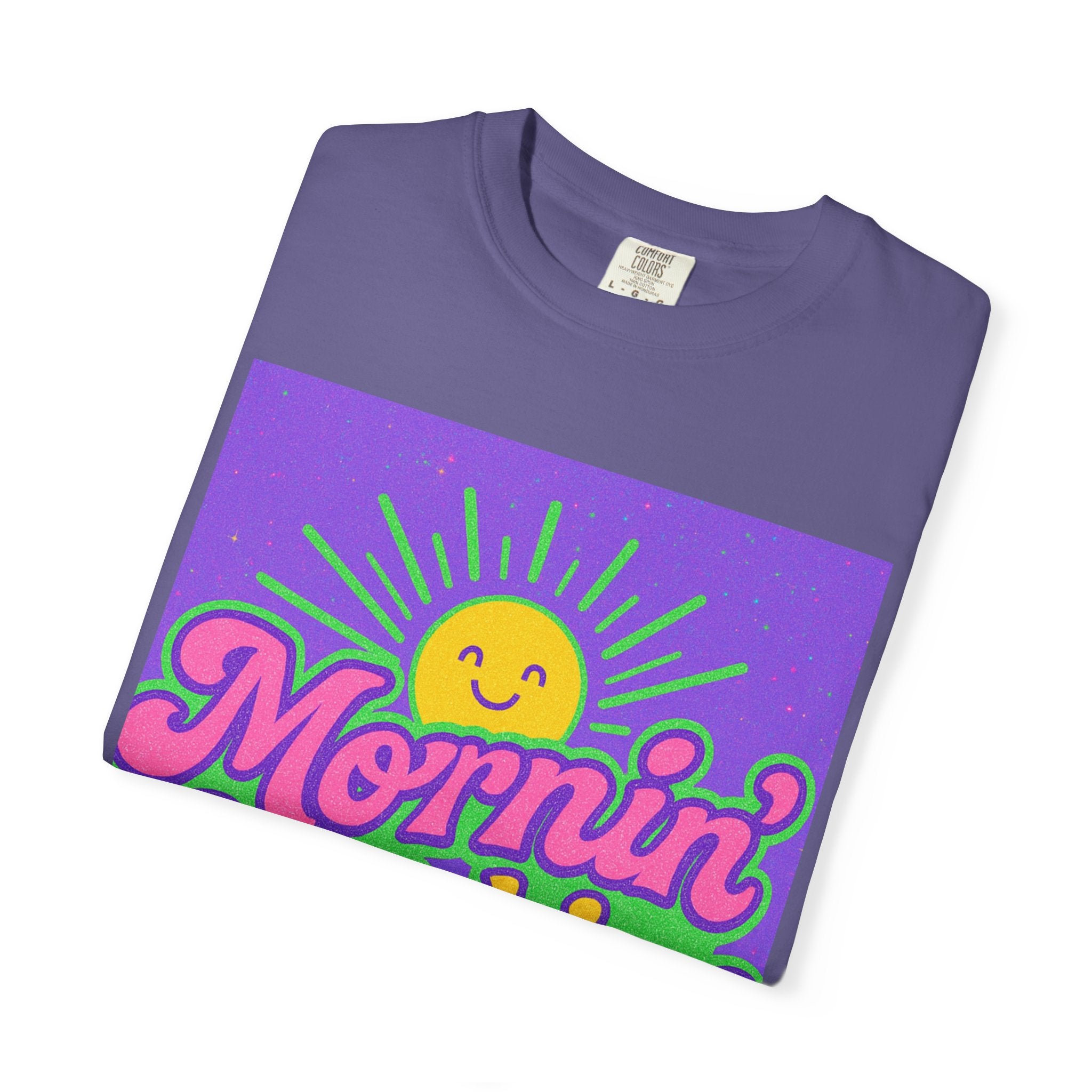 Mornin' Sunshine Unisex Garment-Dyed T-Shirt