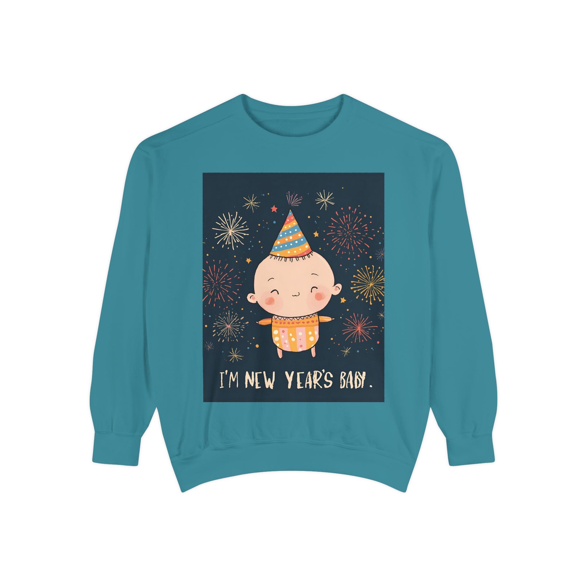 I Am A New Years Baby Unisex Garment-Dyed Sweatshirt