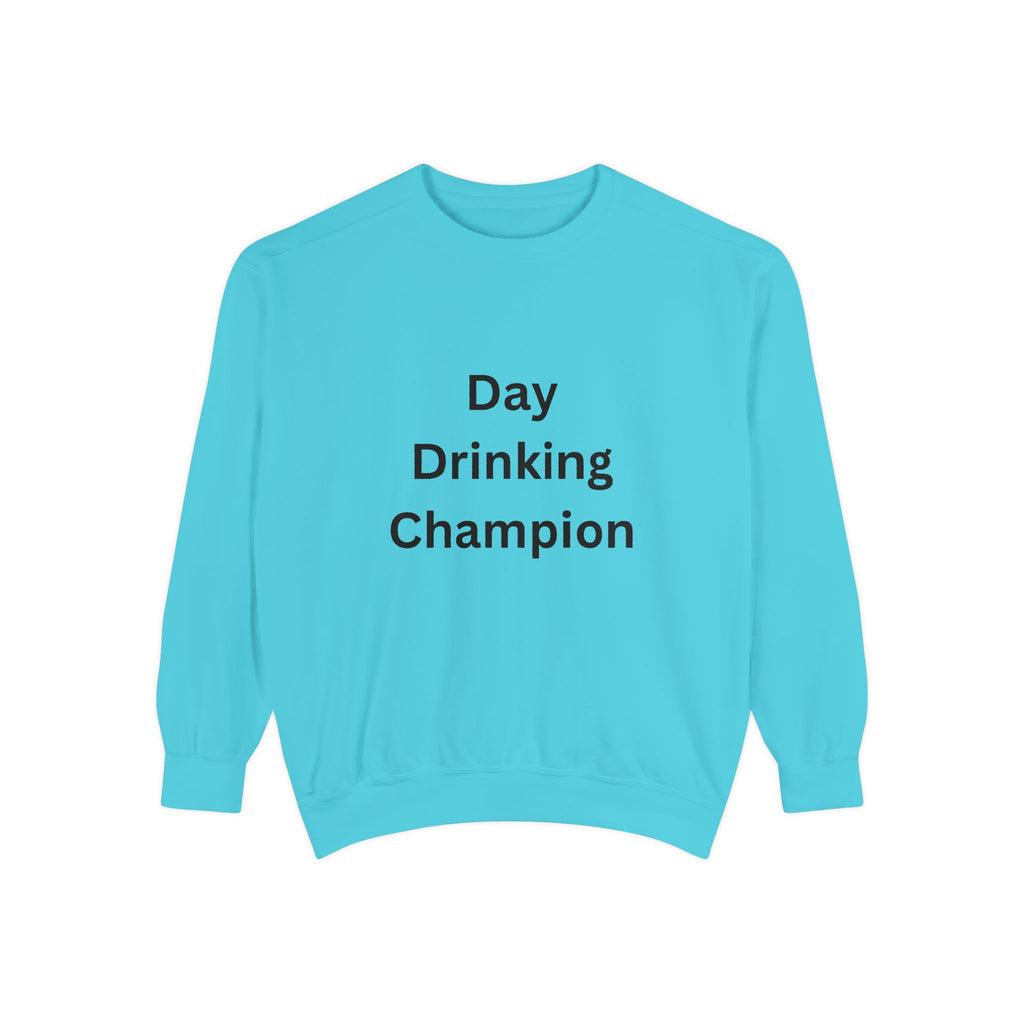 Day Drinking Champion Sweatshirt, Unisex Garment-Dyed Apparel, Perfect for Brunch, Casual Outings, Celebration Gifts, Cozy Comfort