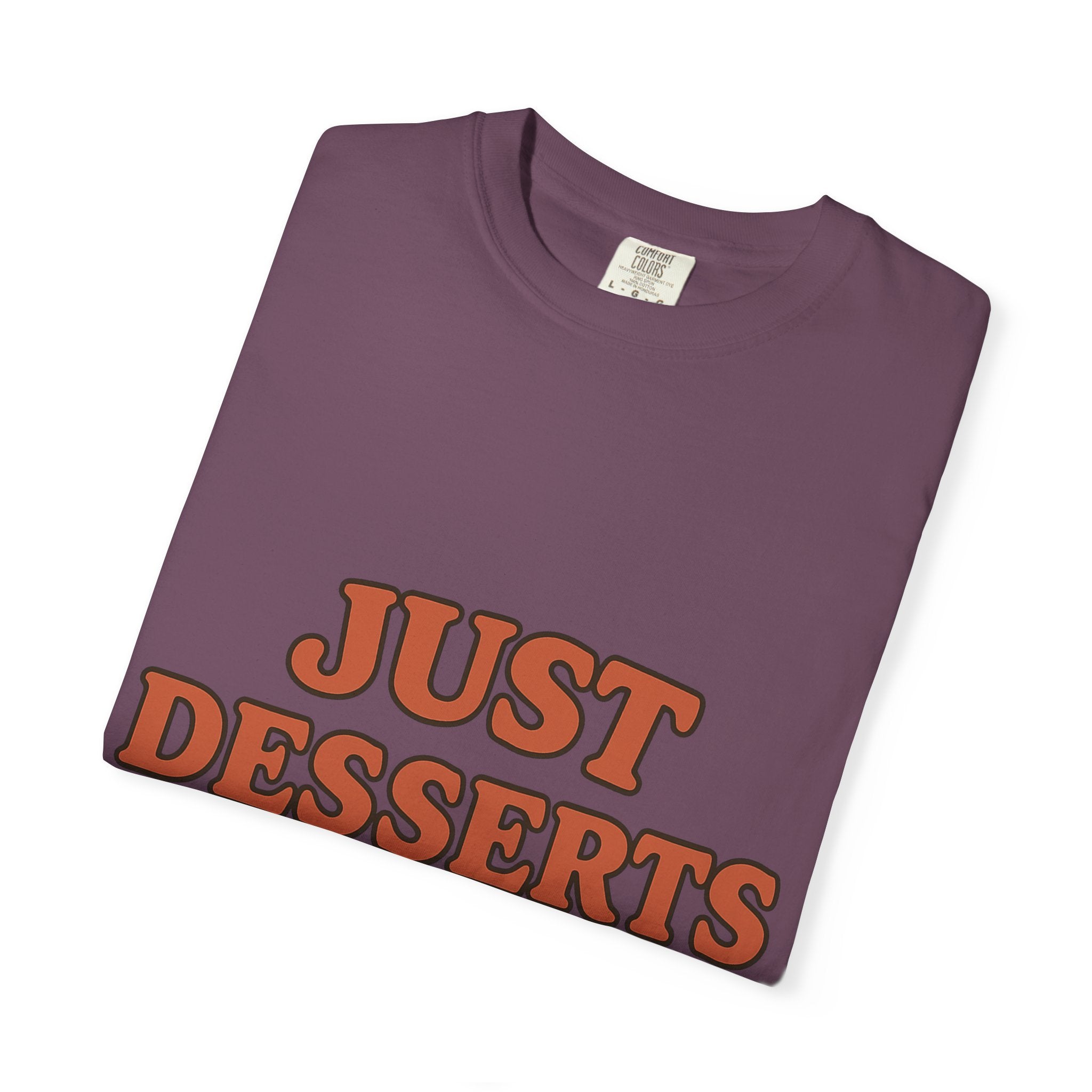 Just Desserts Unisex Garment-Dyed T-Shirt