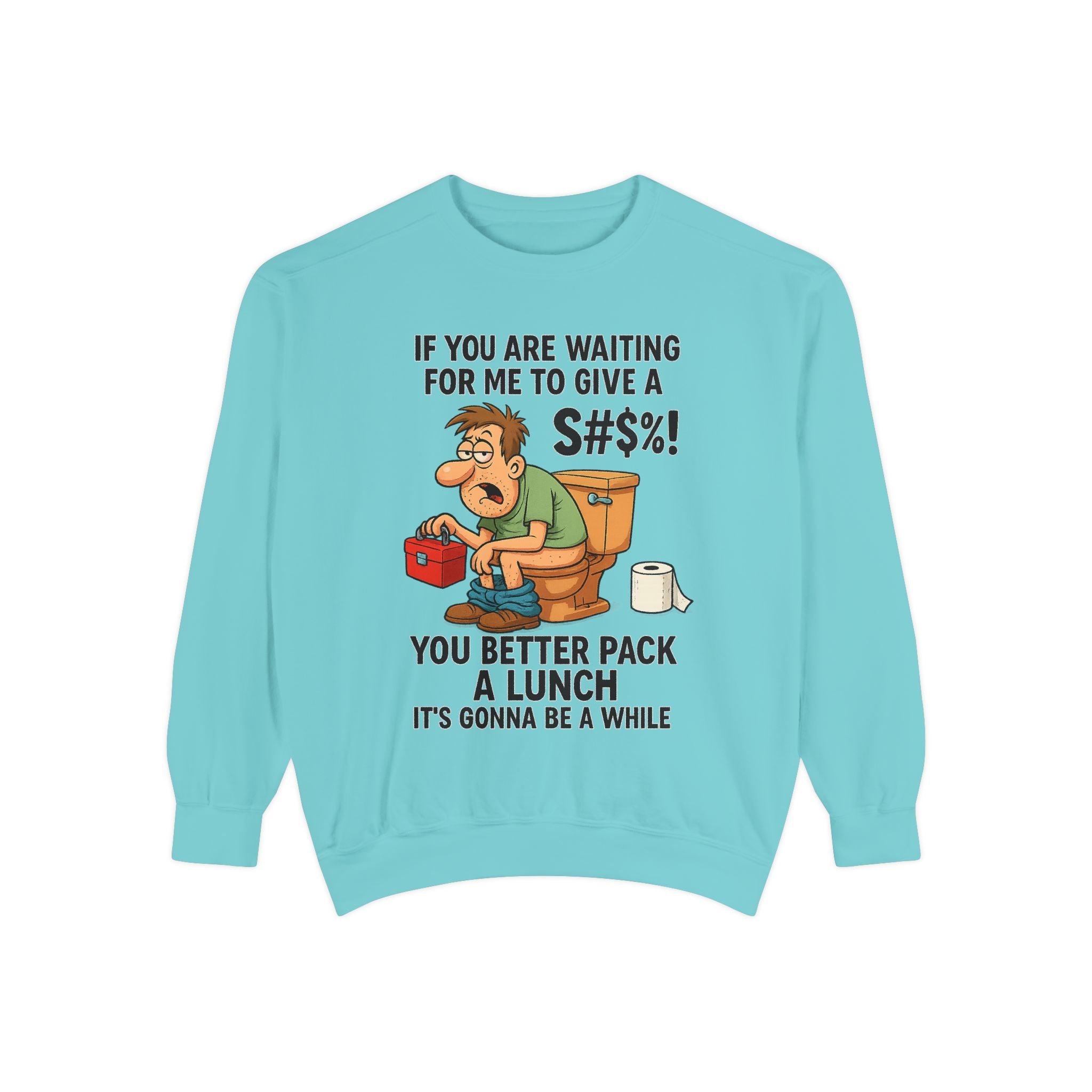 If You Are Waiting For Me To Give A Shit Funny/ Sarcastic Unisex Garment-Dyed Sweatshirt