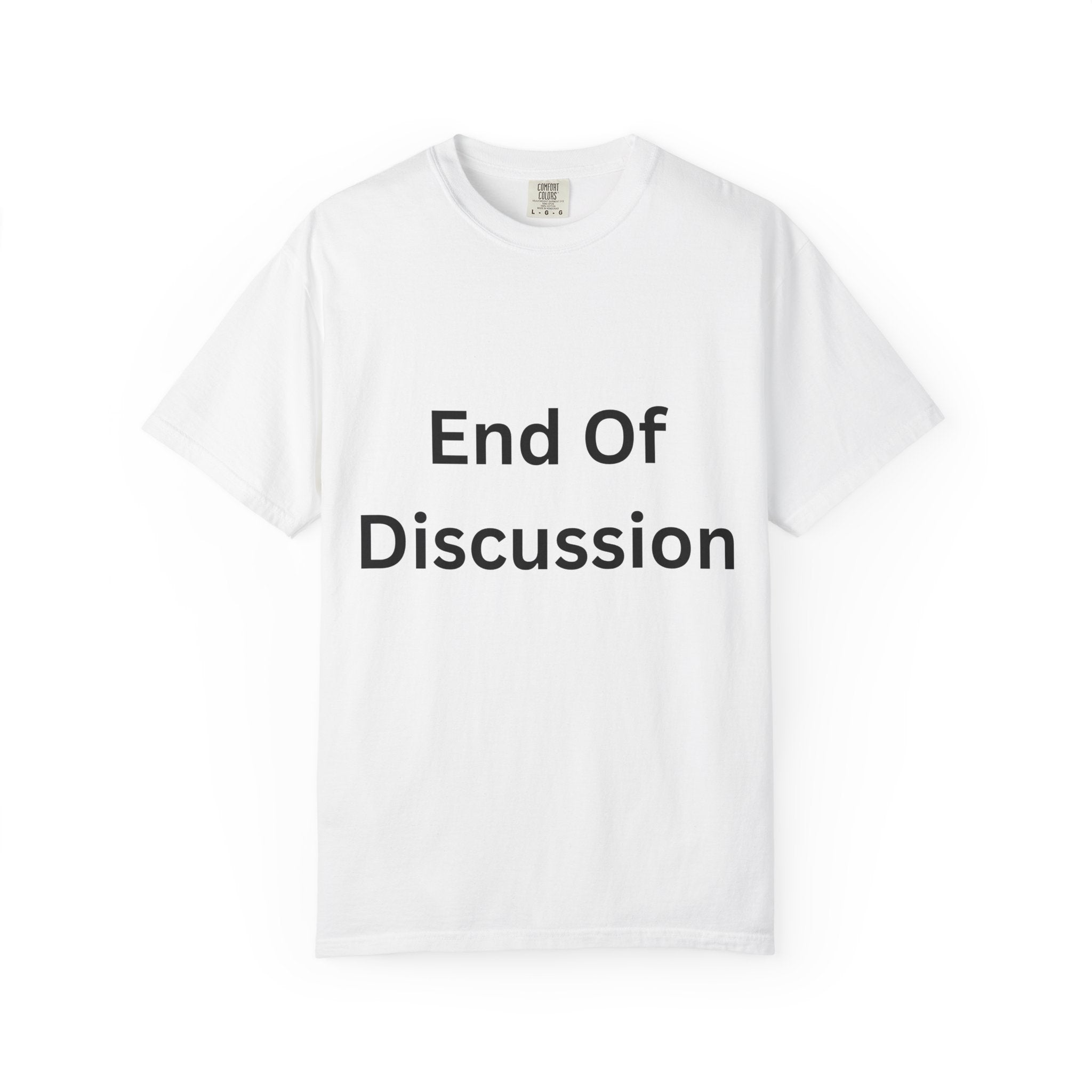 End Of Discussion Funny Unisex Garment-Dyed T-shirt