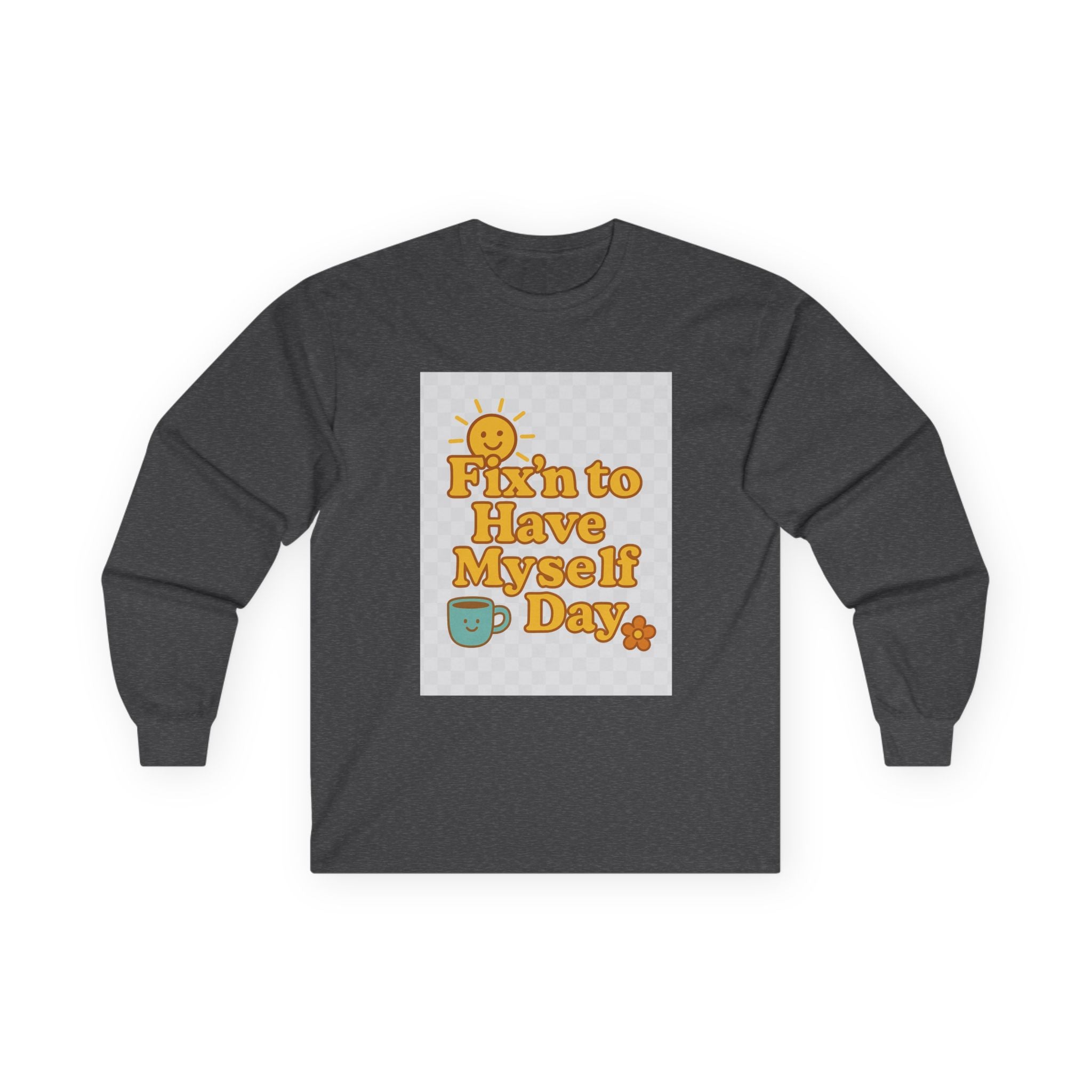 Fixin To Have Myself A Day Unisex Ultra Cotton Long Sleeve Tee