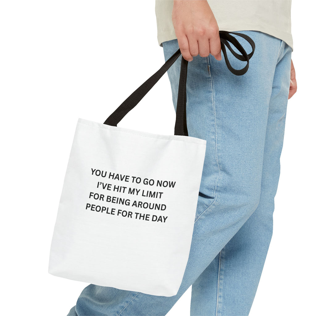 You Have To Go Now I've Hit My LimIt For Being Around People For The Day Tote Bag (AOP)