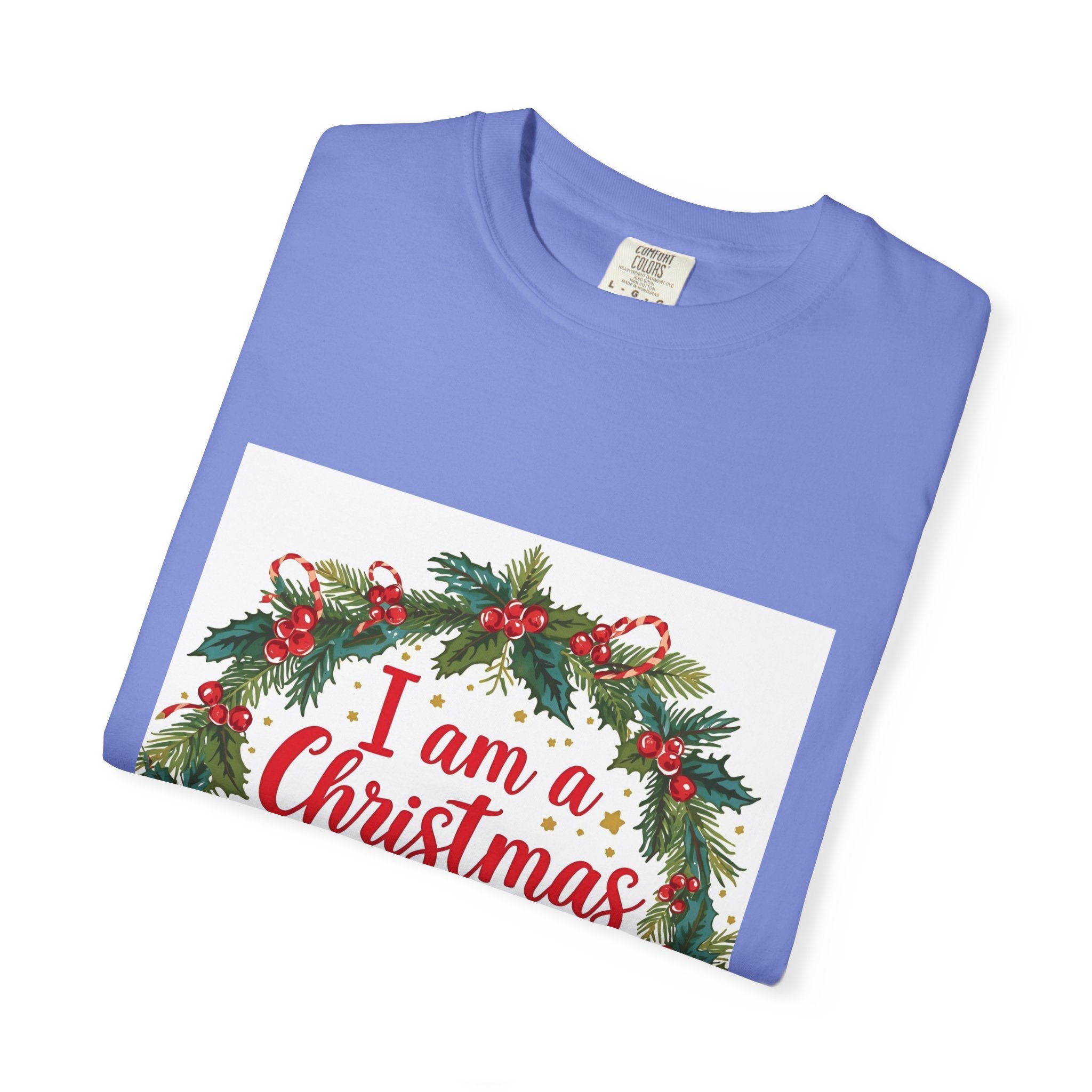 I Am A Christmas Baby Unisex Garment-Dyed T-shirt