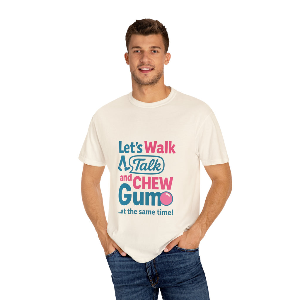 Let's Walk Talk And Chew Gum Funny/ Sarcastic T-shirt | Fun Gift for Friends, Casual Daily Wear, Birthday, Gag Gift, Conversation Starter