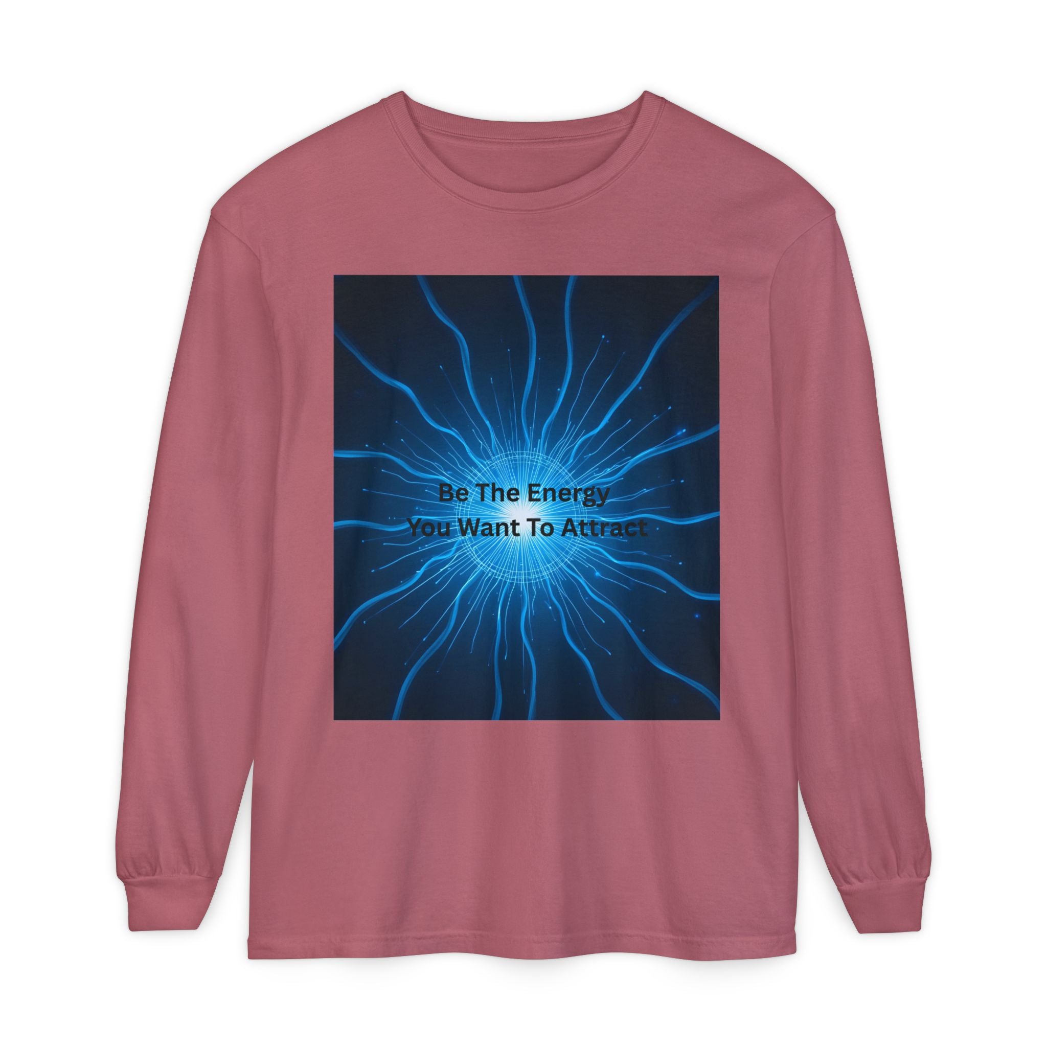 Be The Energy You Want To Attract Unisex Garment-dyed Long Sleeve T-Shirt