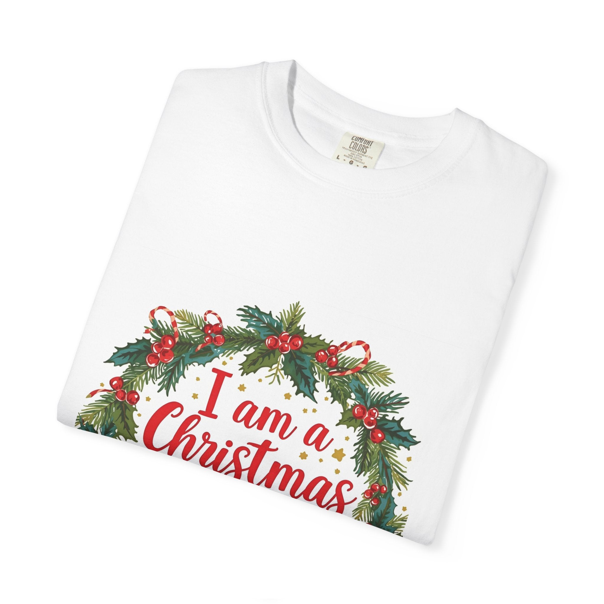 I Am A Christmas Baby Unisex Garment-Dyed T-shirt