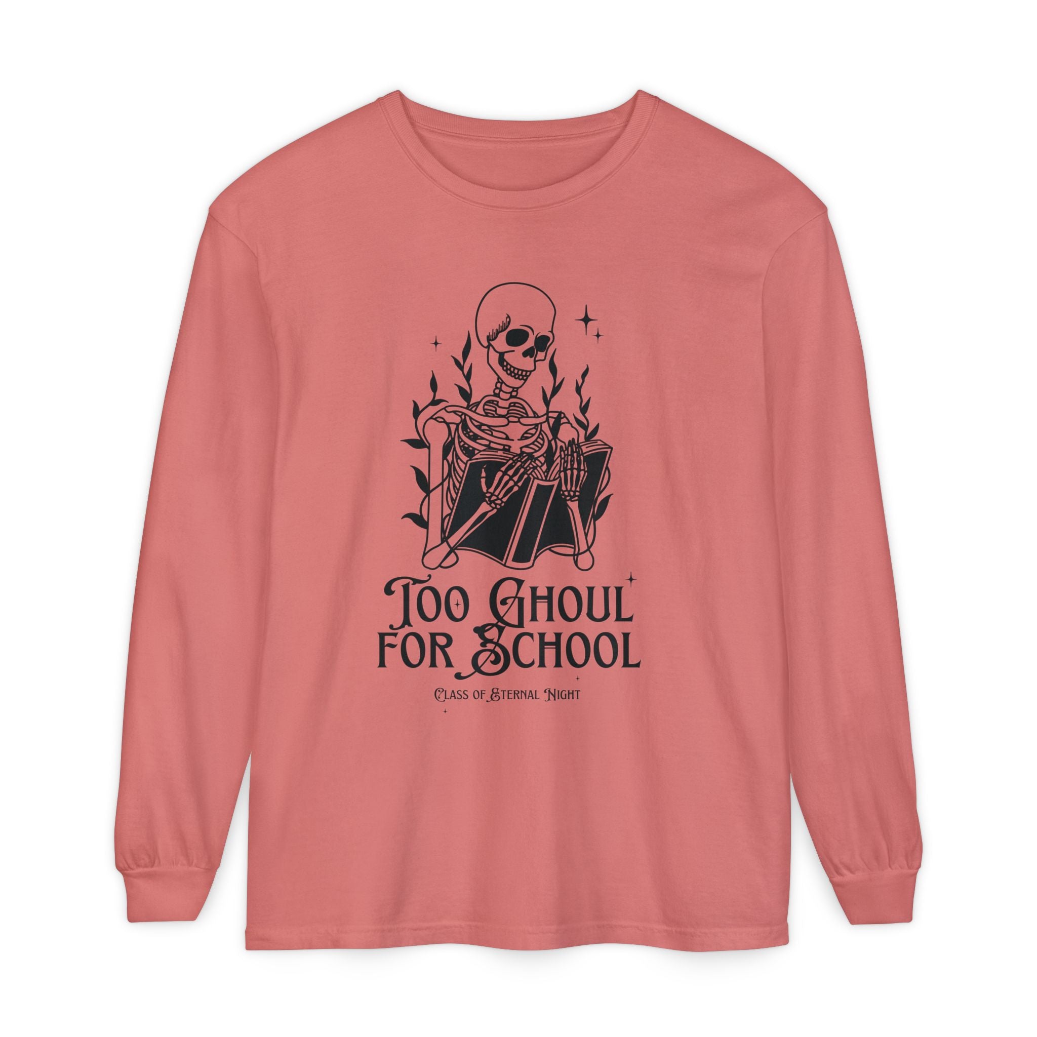 Too Ghoul For School Unisex Garment-dyed Long Sleeve T-Shirt