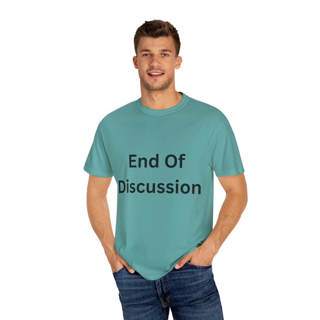 End Of Discussion Funny Unisex Garment-Dyed T-shirt