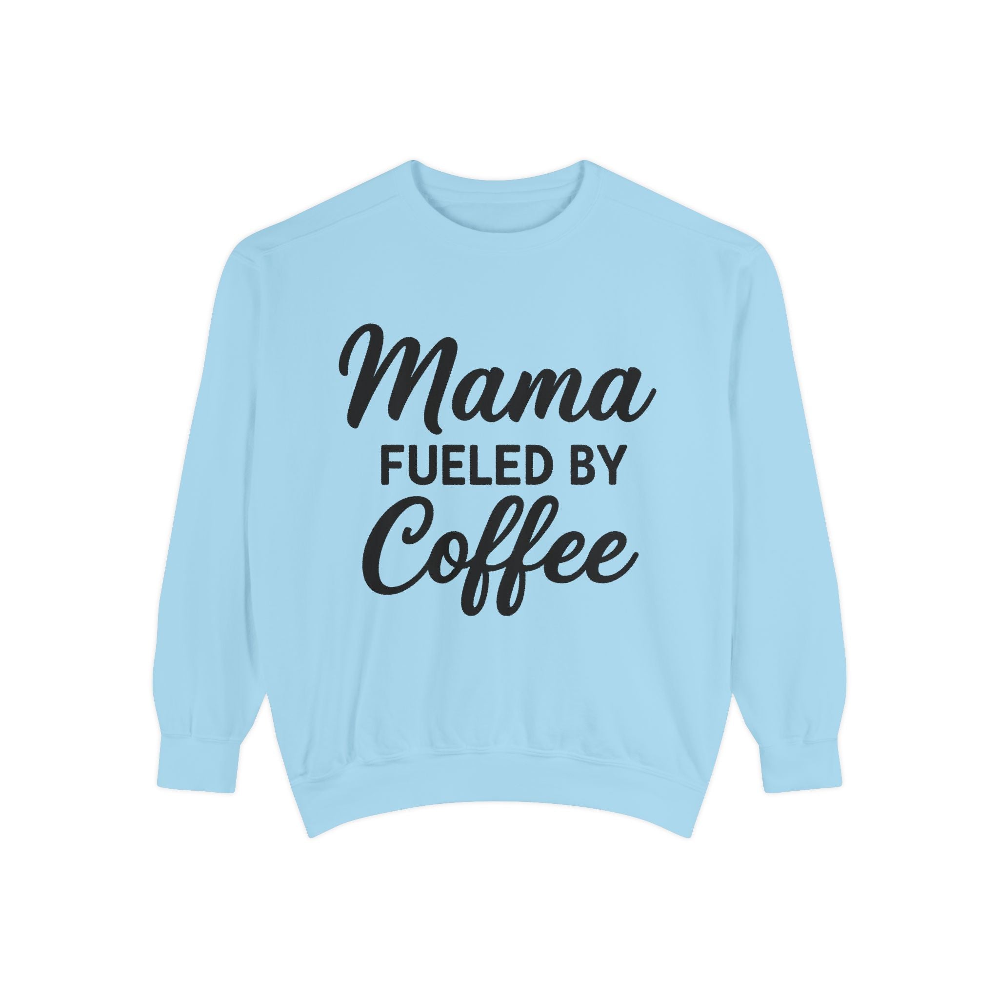 Mama Mode Mama Fueled By Coffee Sweatshirt