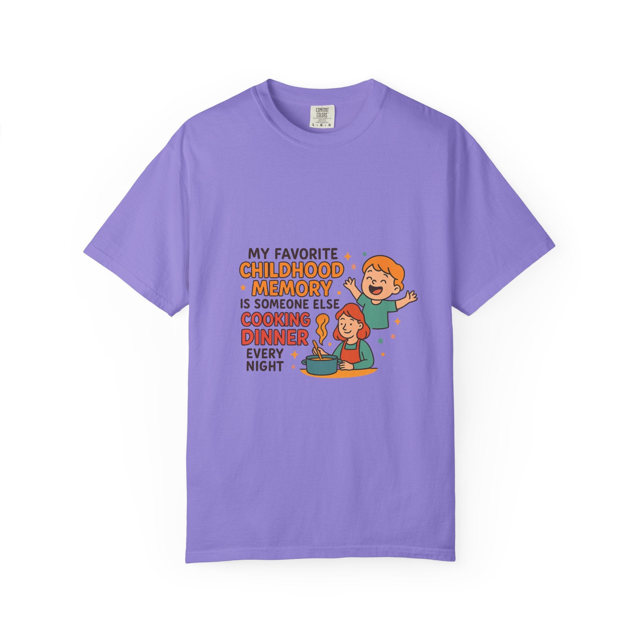 My Favorite Childhood Memory Is Someone Else Cooking Dinner Childhood Memory T-shirt - Fun, Nostalgic Apparel for Family Gatherings, Casual Days, Gifts, and Cooking Adventures