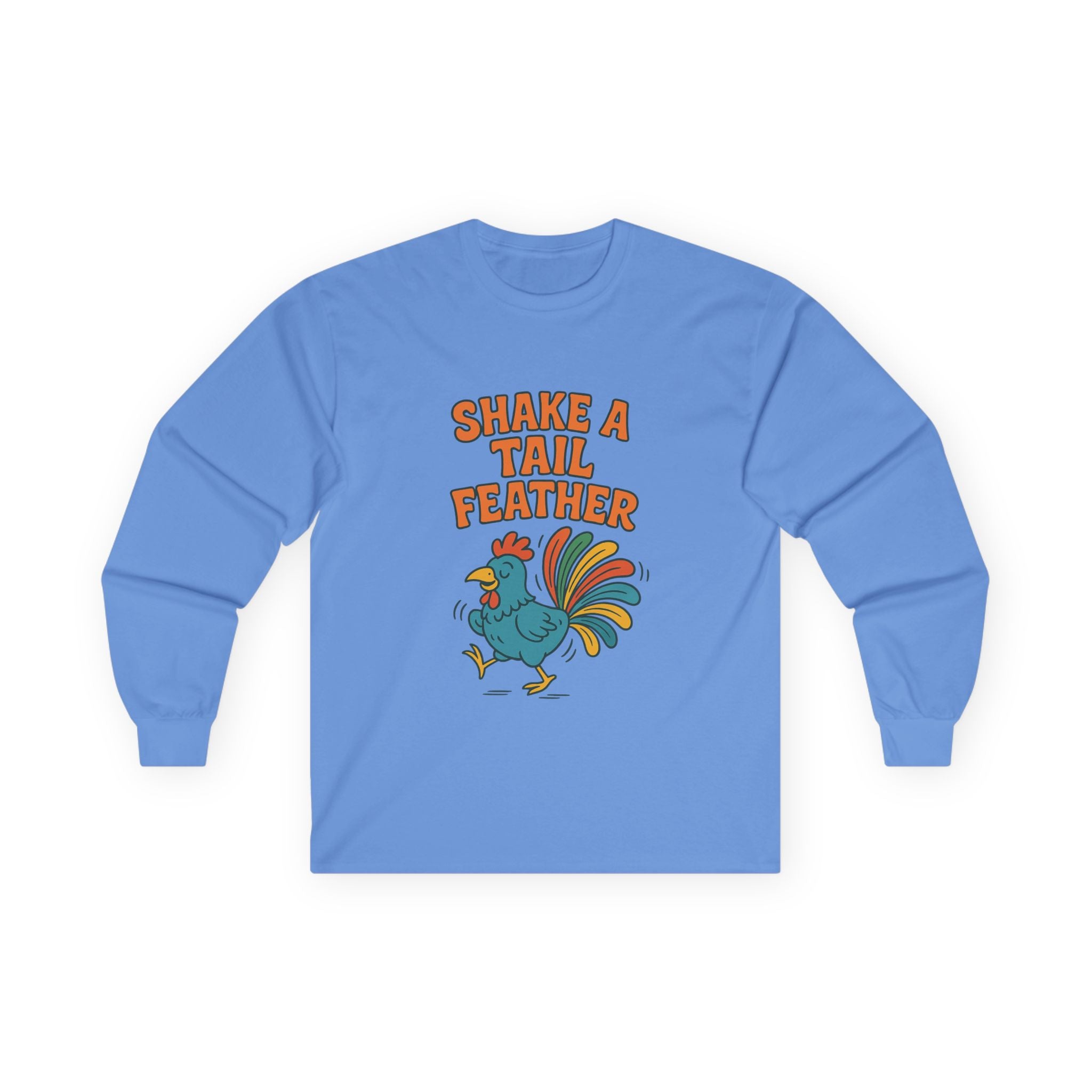 Shake A Tail Feather Unisex Ultra Cotton Long Sleeve Tee