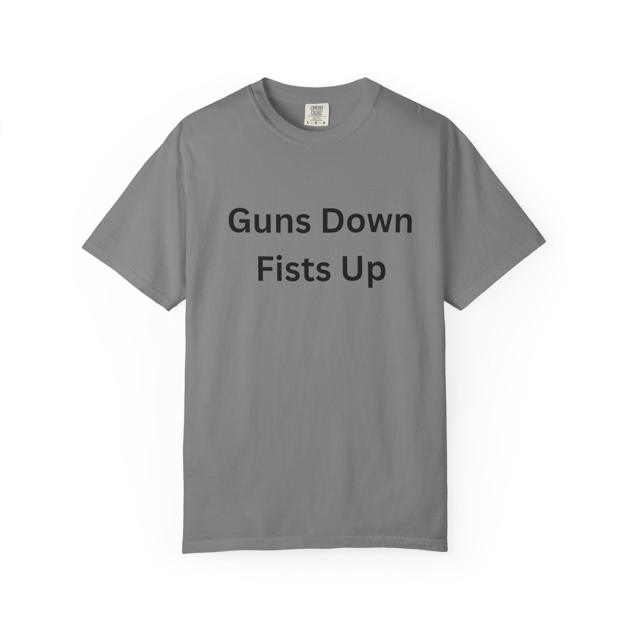 Unisex Motivational T-Shirt - Guns Down Fists Up - Casual Wear, Activism Shirt, Gift for A Cause, Everyday Comfort, Inspirational Tee