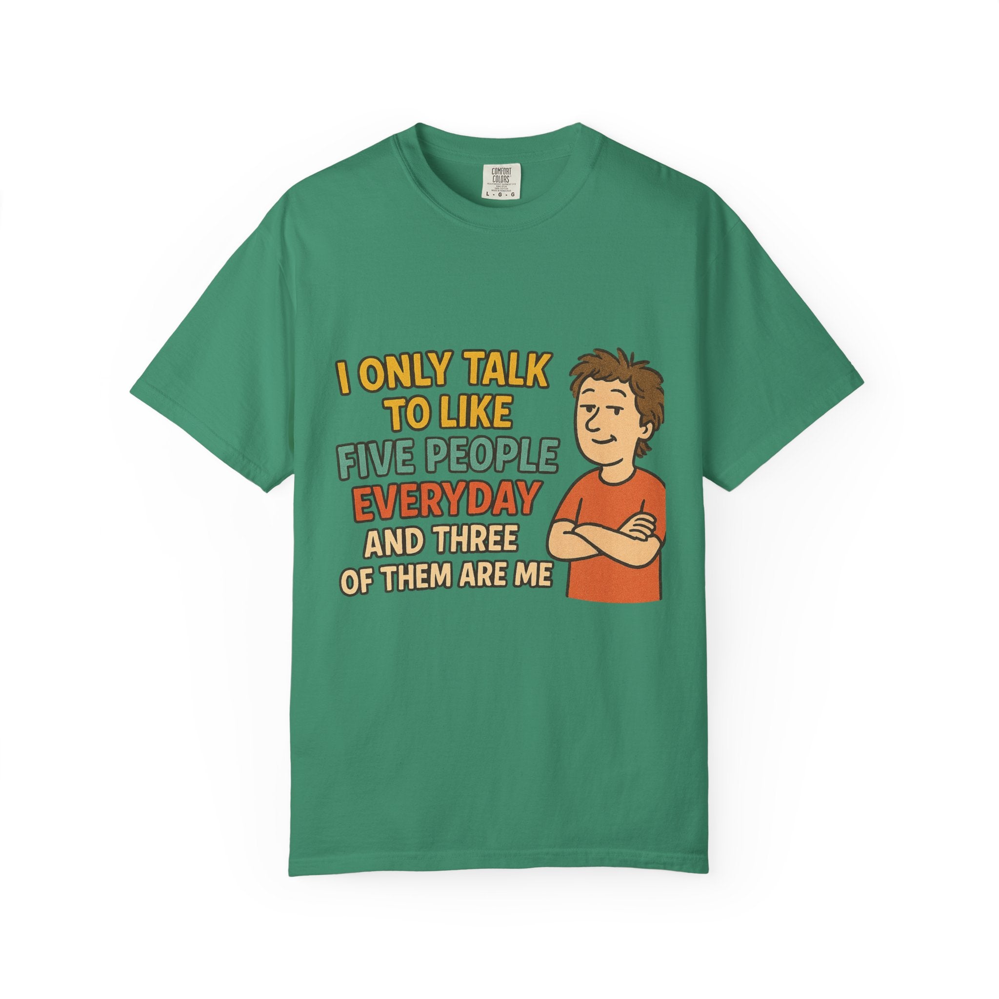 Funny Humor I Only Talk To Like Five People Unisex Garment-Dyed T-shirt
