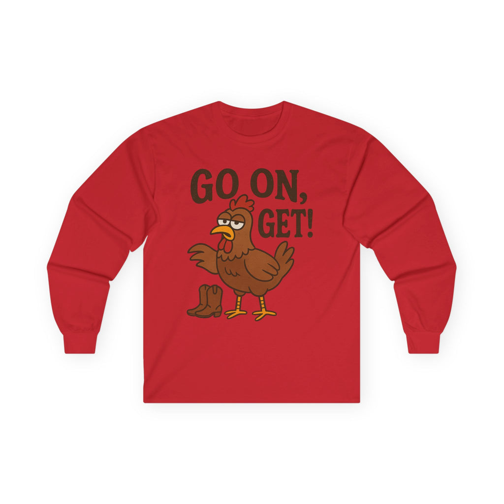 Funny Chicken Long Sleeve Tee - Go On, Get!