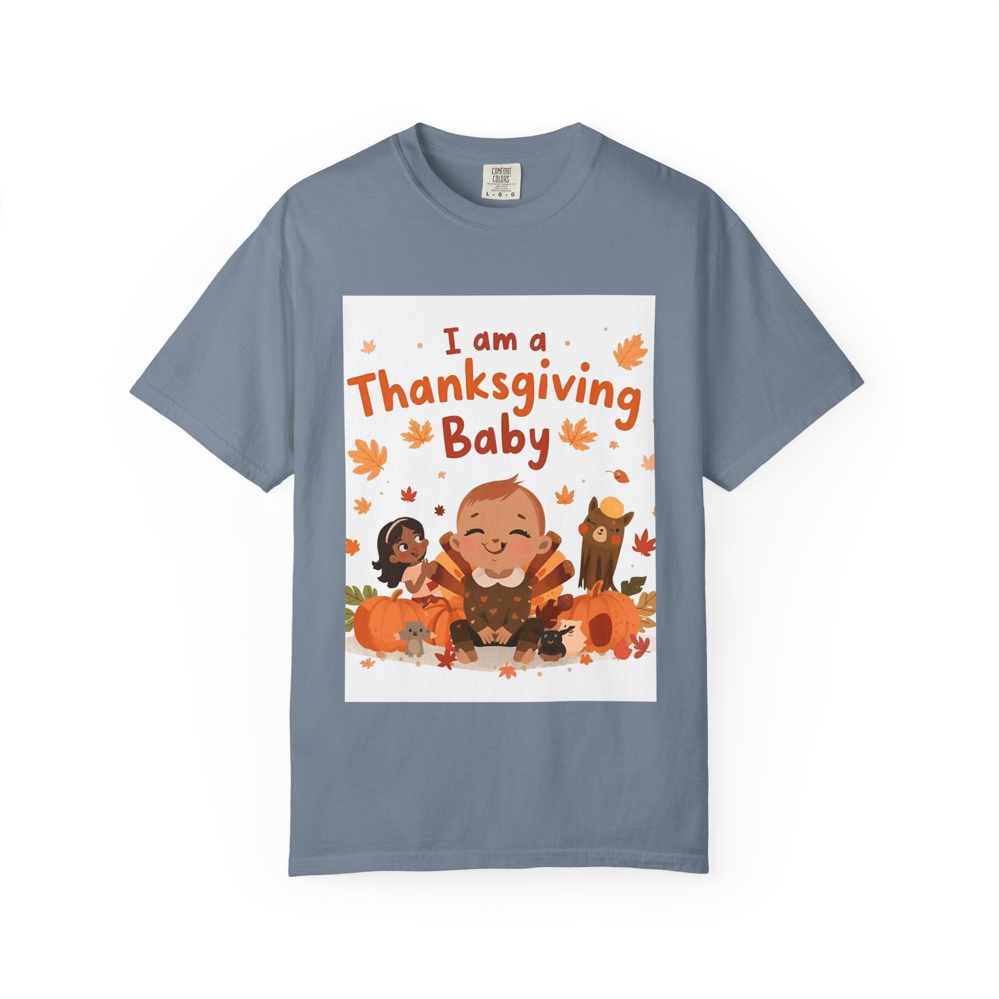 I Am A Thanksgiving Baby Unisex Garment-Dyed T-shirt