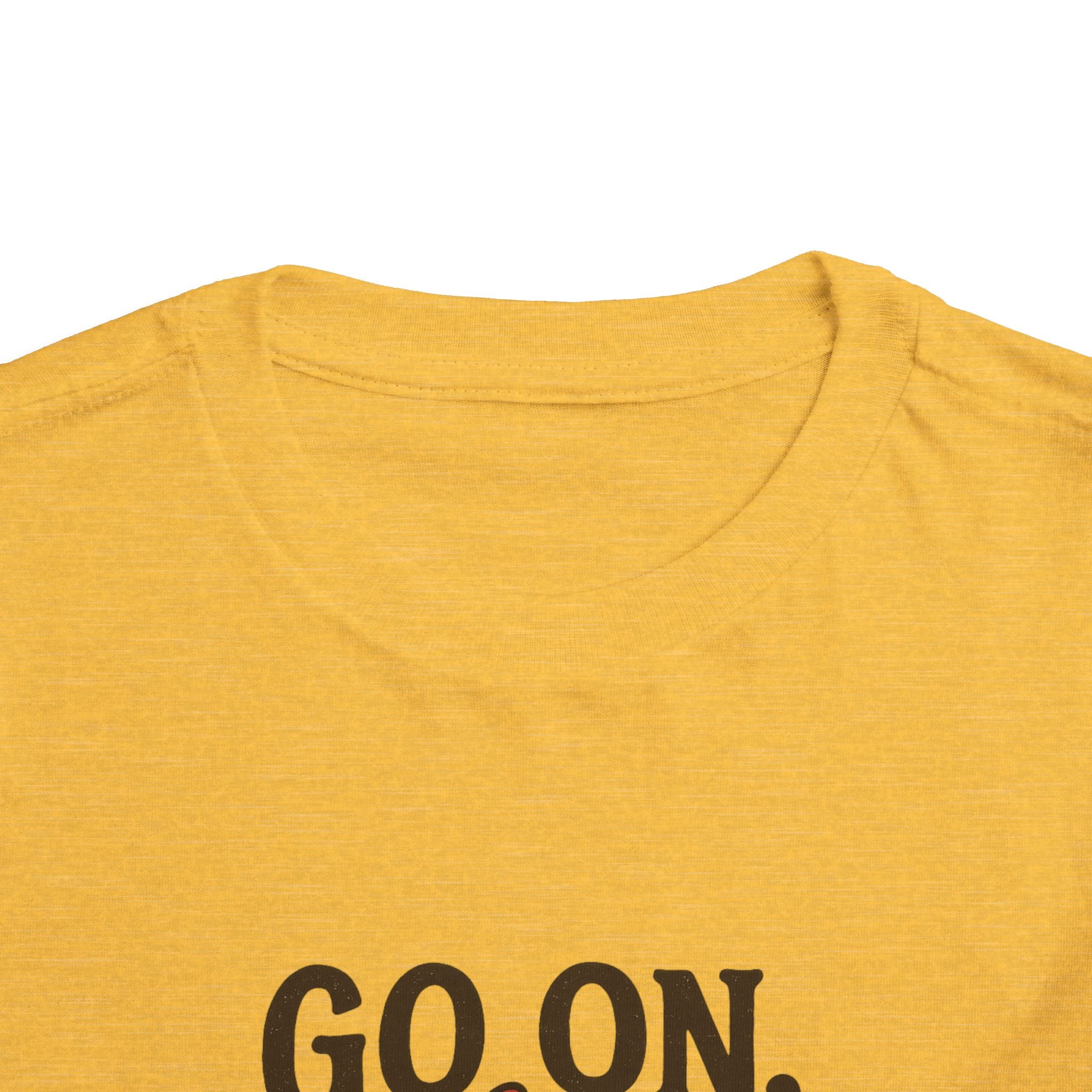 Go On Get Funny Toddler Short Sleeve Tee
