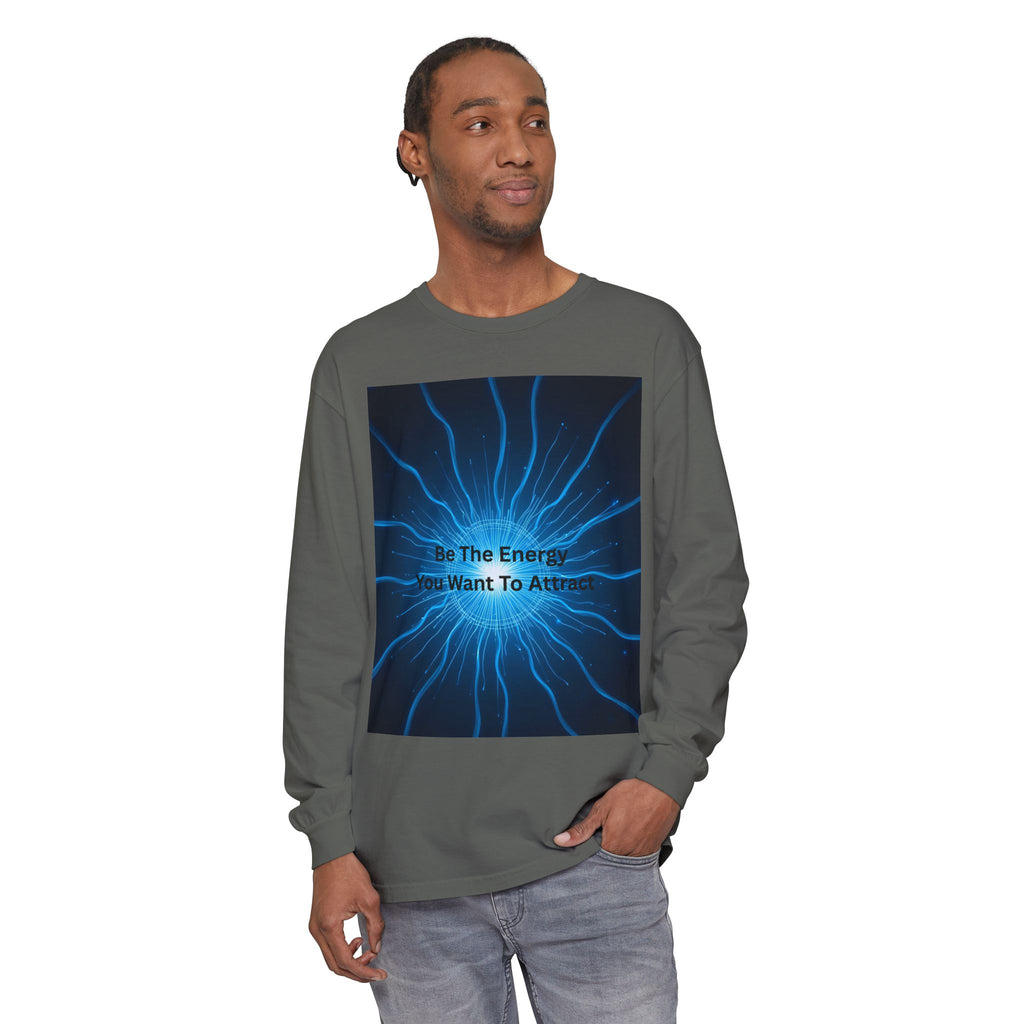 Be The Energy You Want To Attract Unisex Garment-dyed Long Sleeve T-Shirt