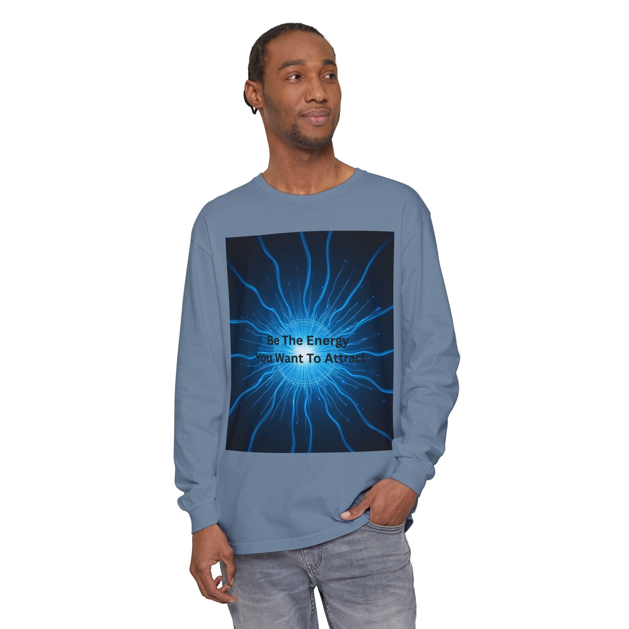 Be The Energy You Want To Attract Unisex Garment-dyed Long Sleeve T-Shirt