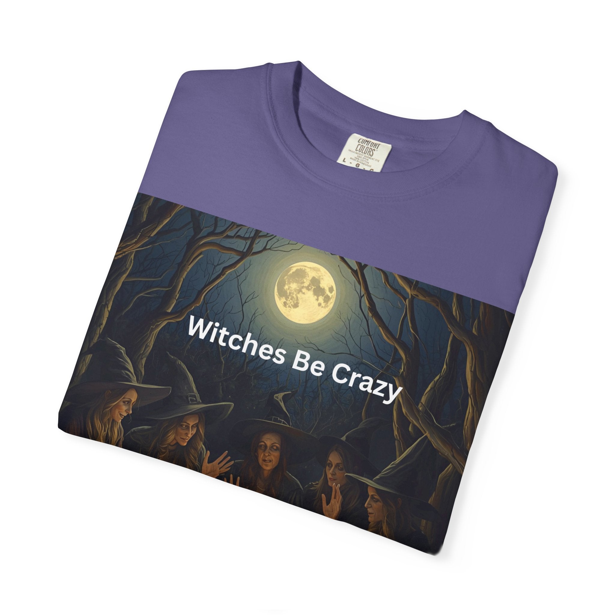Spooky Halloween Witches Be Crazy T-shirt, Unisex Garment-Dyed Tee for Witchy Vibes, Halloween, Gift for Witches, Casual Wear, Cozy Outfit